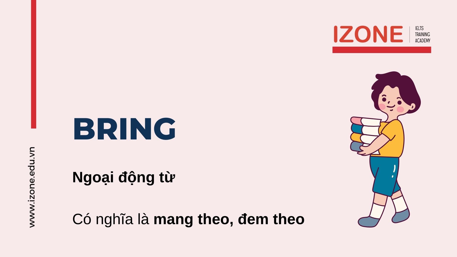 Bring đi với giới từ gì? Ý nghĩa và ví dụ cụ thể – IZONE