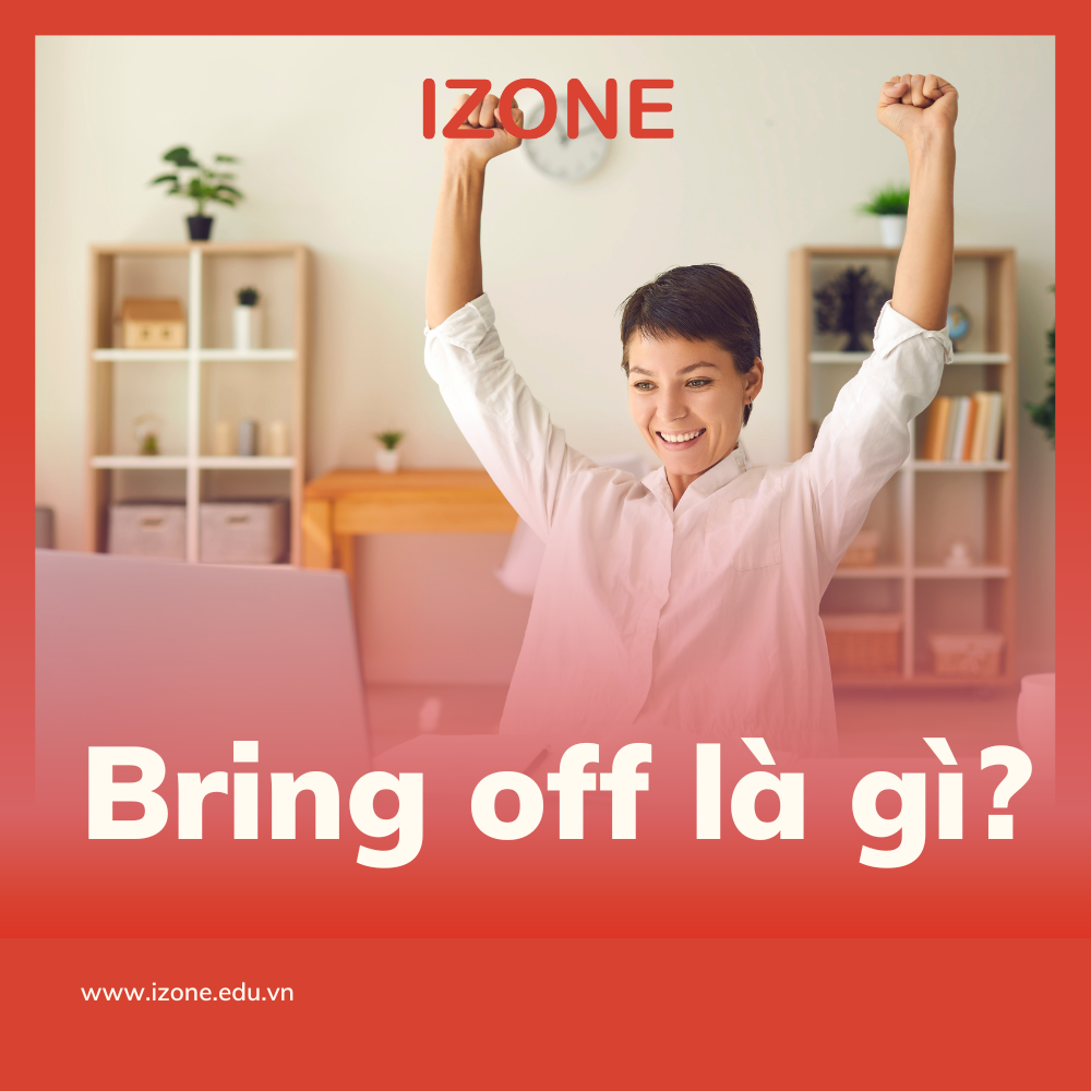 Bring off là gì? Các ý nghĩa của bring off trong câu