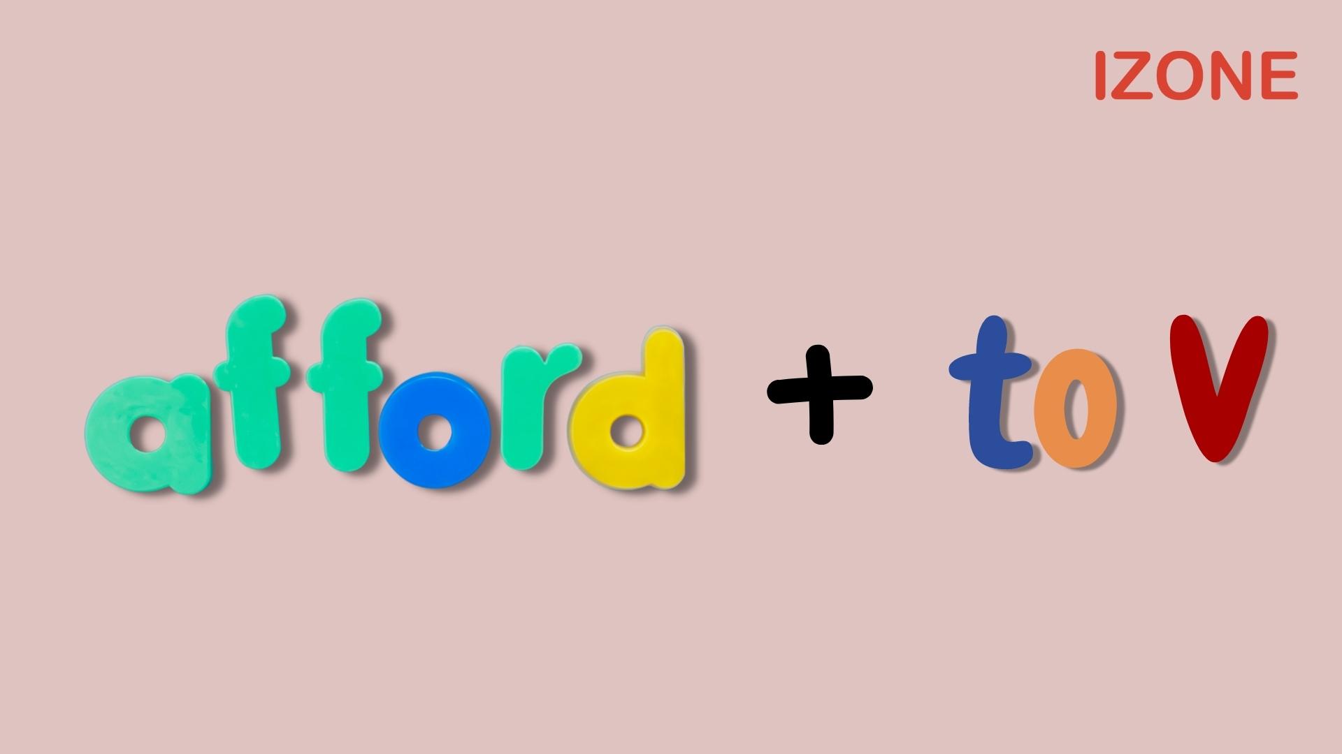 afford to v hay ving