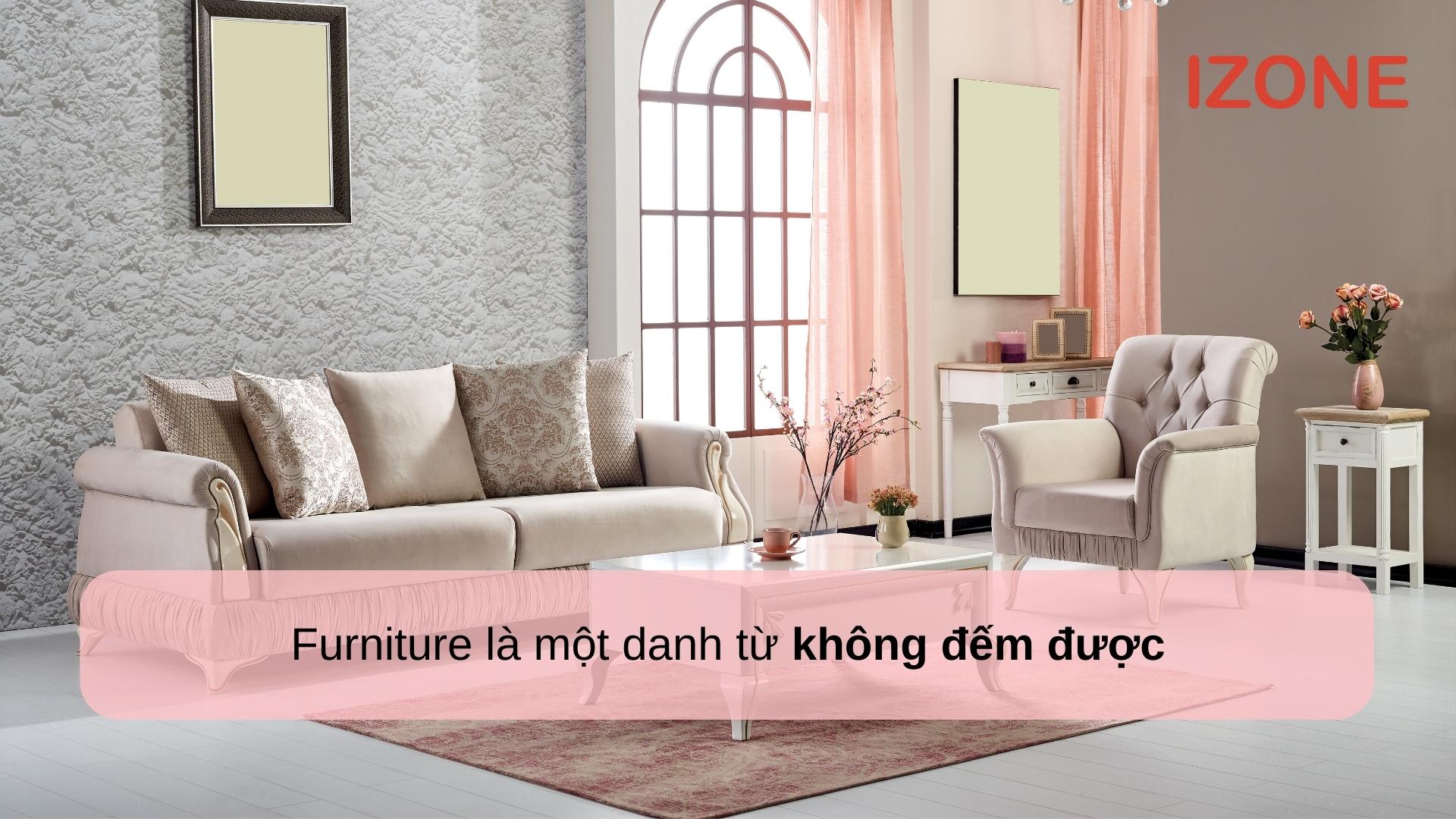 furniture là một danh từ không đếm được