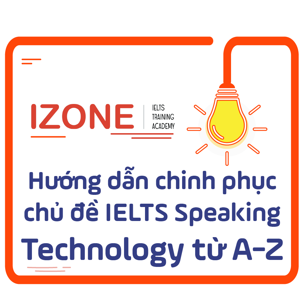 Hướng dẫn chinh phục chủ đề IELTS Speaking Technology
