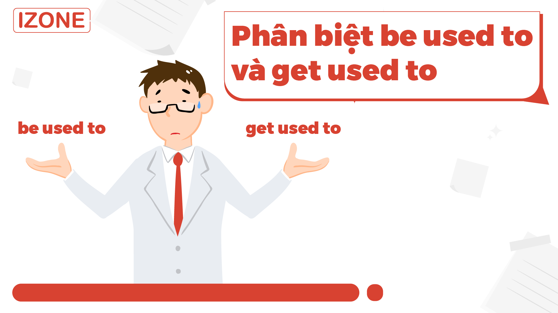 Phân biệt be used to và get used to