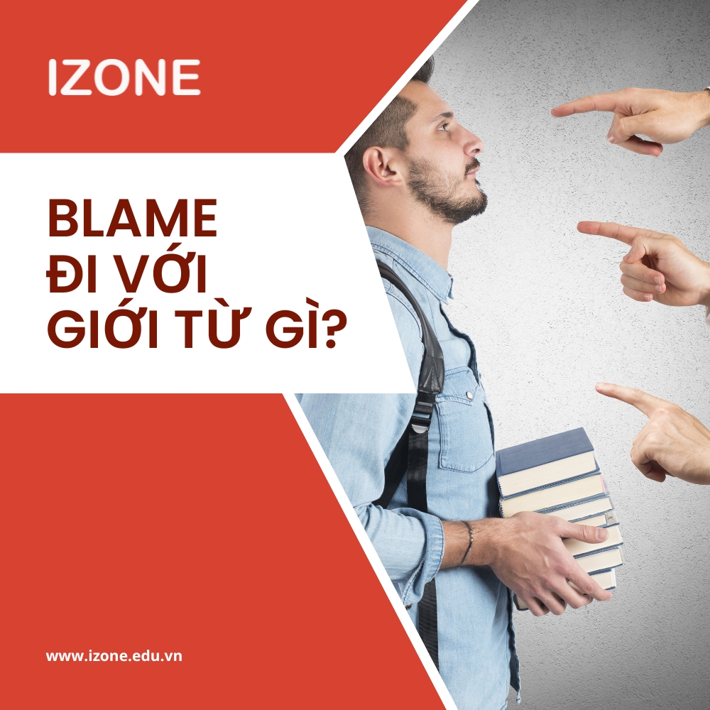 Blame đi với giới từ gì? – Giải đáp chi tiết, chính xác