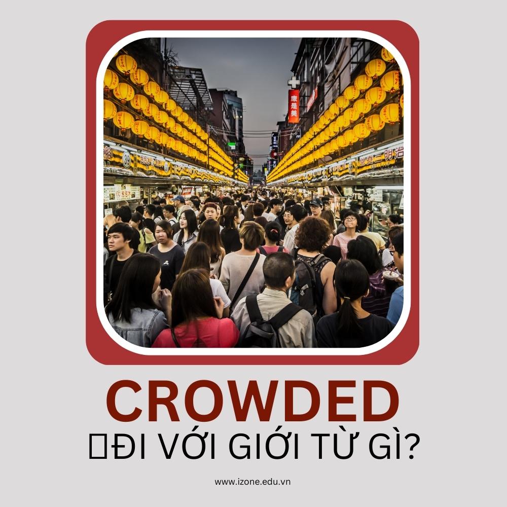 [Góc giải đáp] Crowded là gì? Crowded đi với giới từ gì?