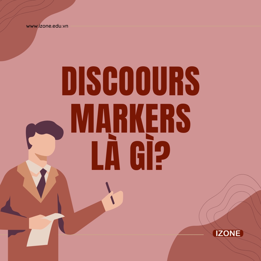 Discourse markers là gì? – Sử dụng trong IELTS Speaking để đạt điểm cao