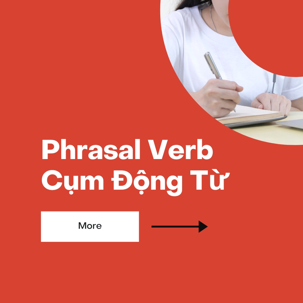 [Tổng hợp] Phrasal Verb thi THPT quốc gia 2023 QUAN TRỌNG