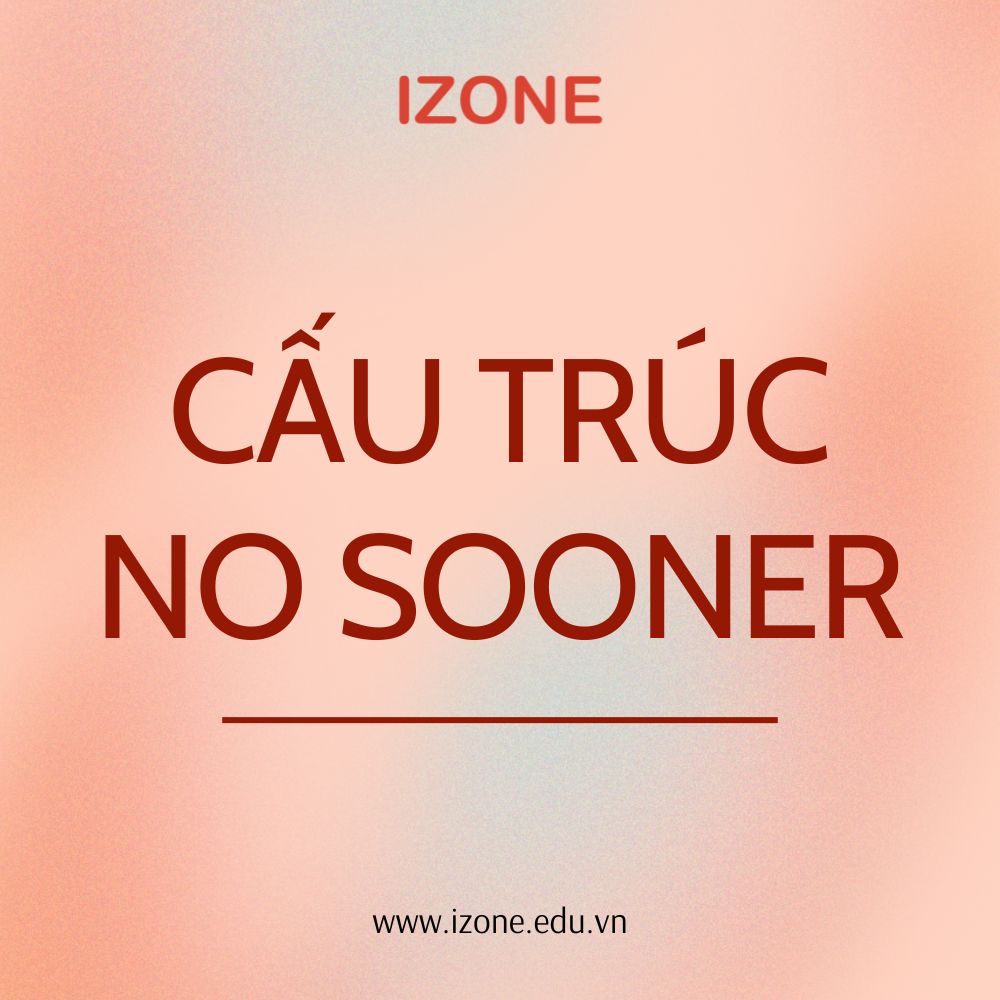 Cấu trúc no sooner: Tổng hợp "tất tần tật" kiến thức cần nhớ và bài tập