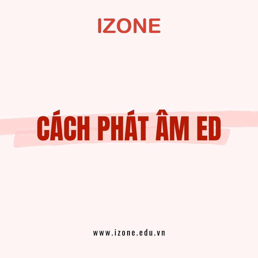 Phát âm ed ĐÚNG CÁCH – Quy tắc, mẹo và bài luyện tập