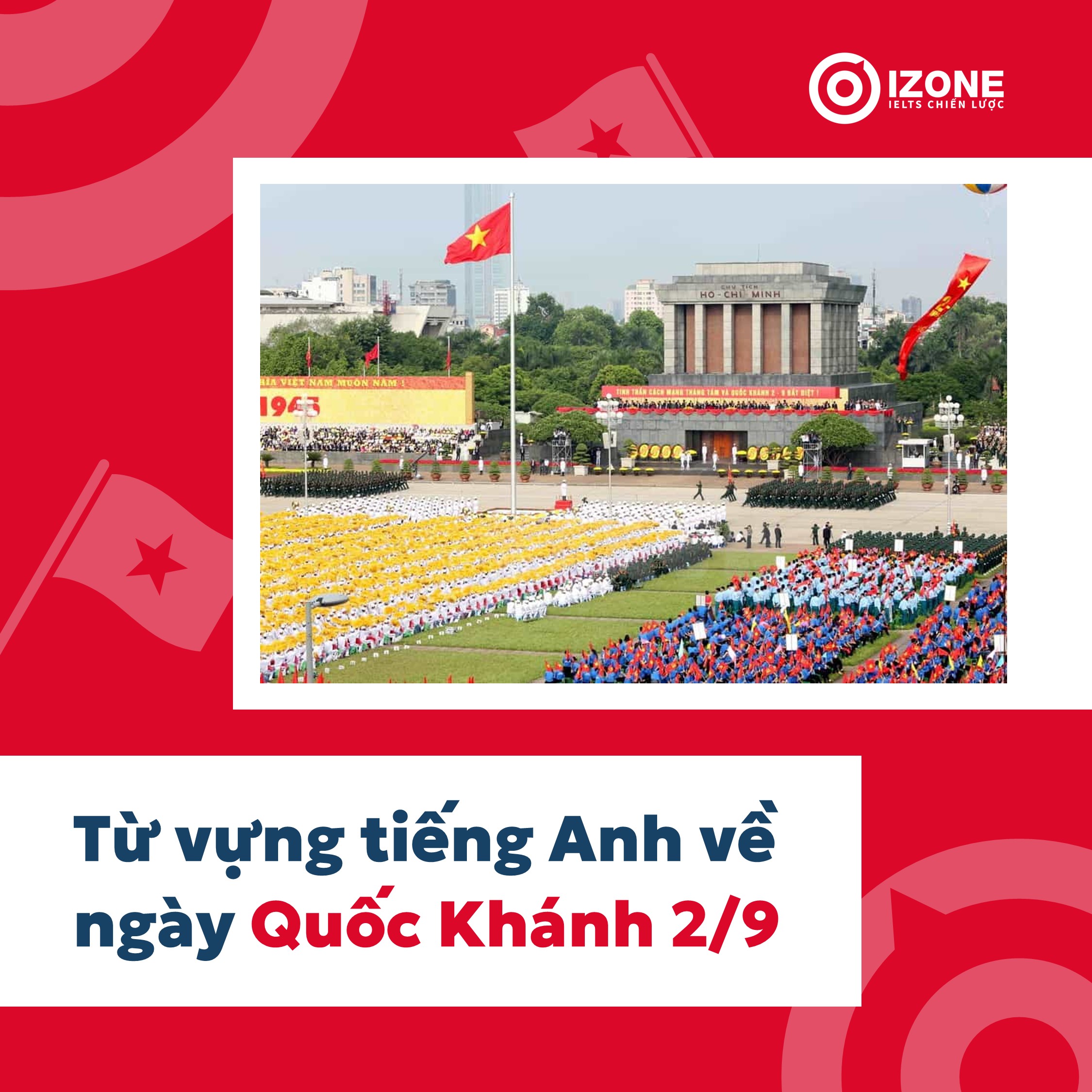 Từ vựng về ngày Quốc Khánh 2/9 và ứng dụng trong IELTS Speaking Part 2