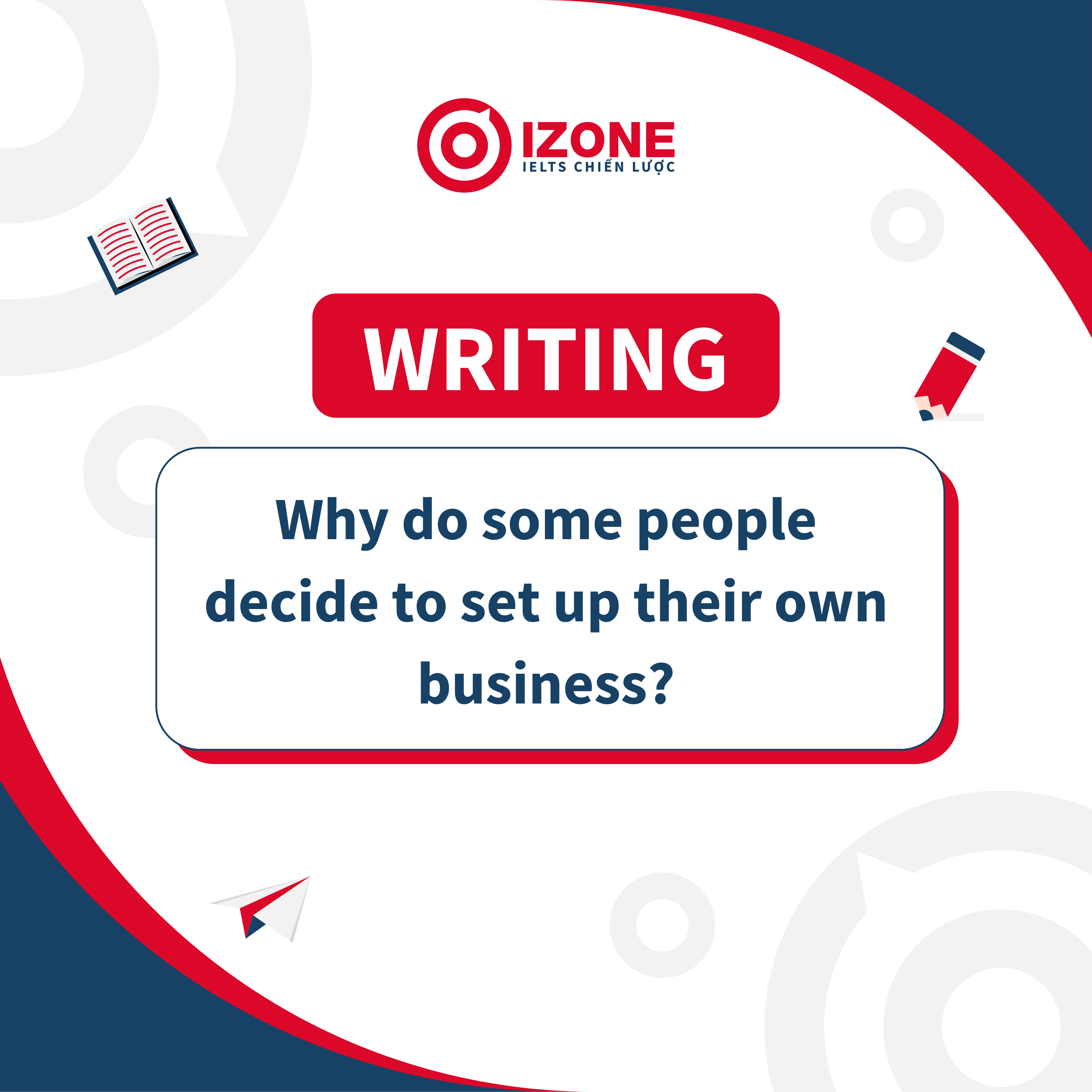Cách triển khai câu hỏi “Why do some people decide to set up their own business?”