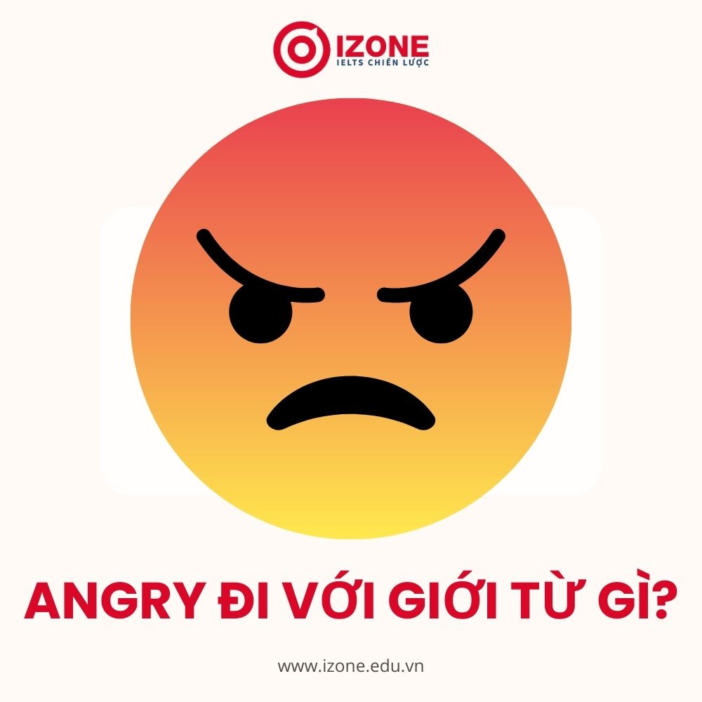 Angry đi với giới từ gì? – 3 giới từ thường gặp và cách dùng