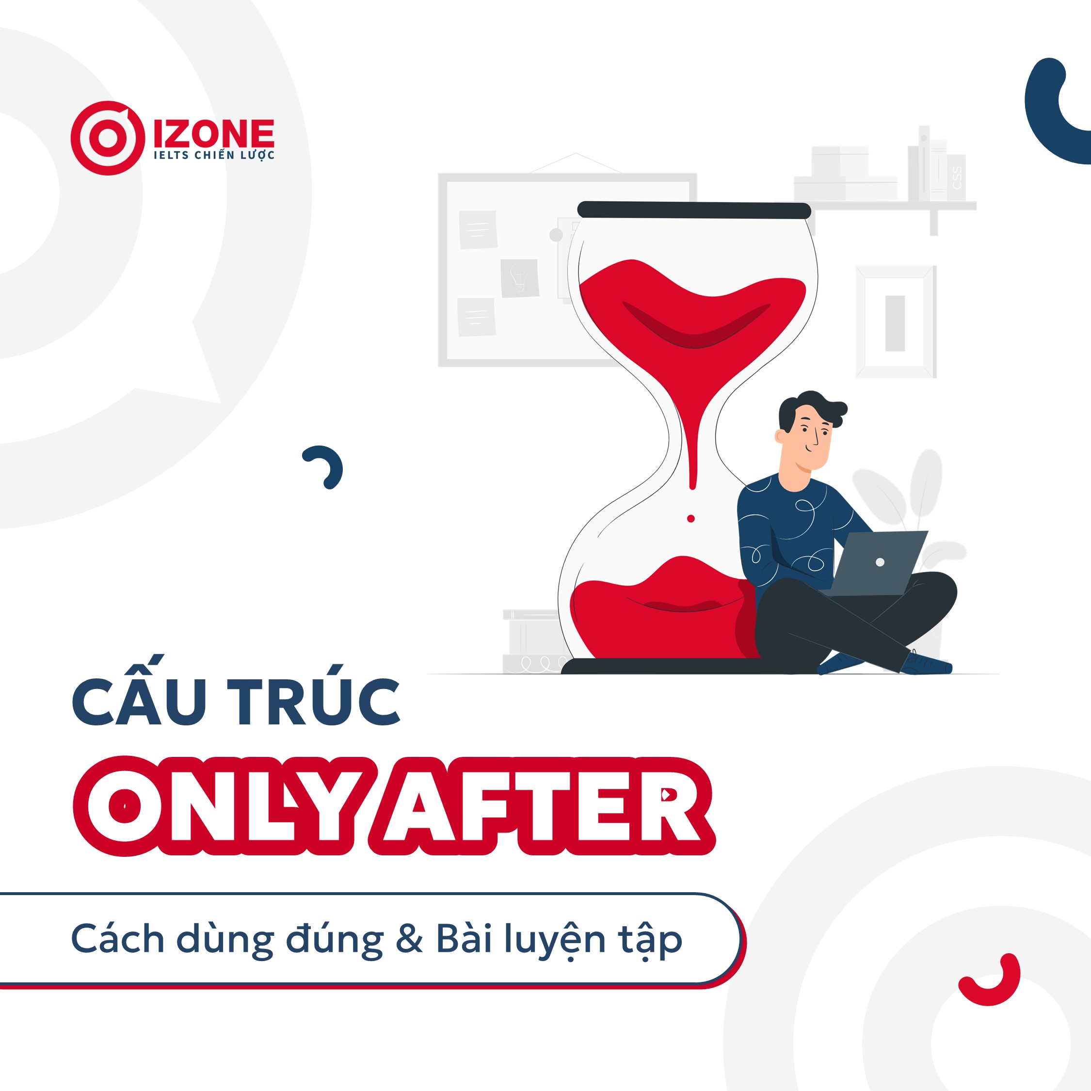 Cấu trúc only after – Cách dùng đúng & Bài luyện tập