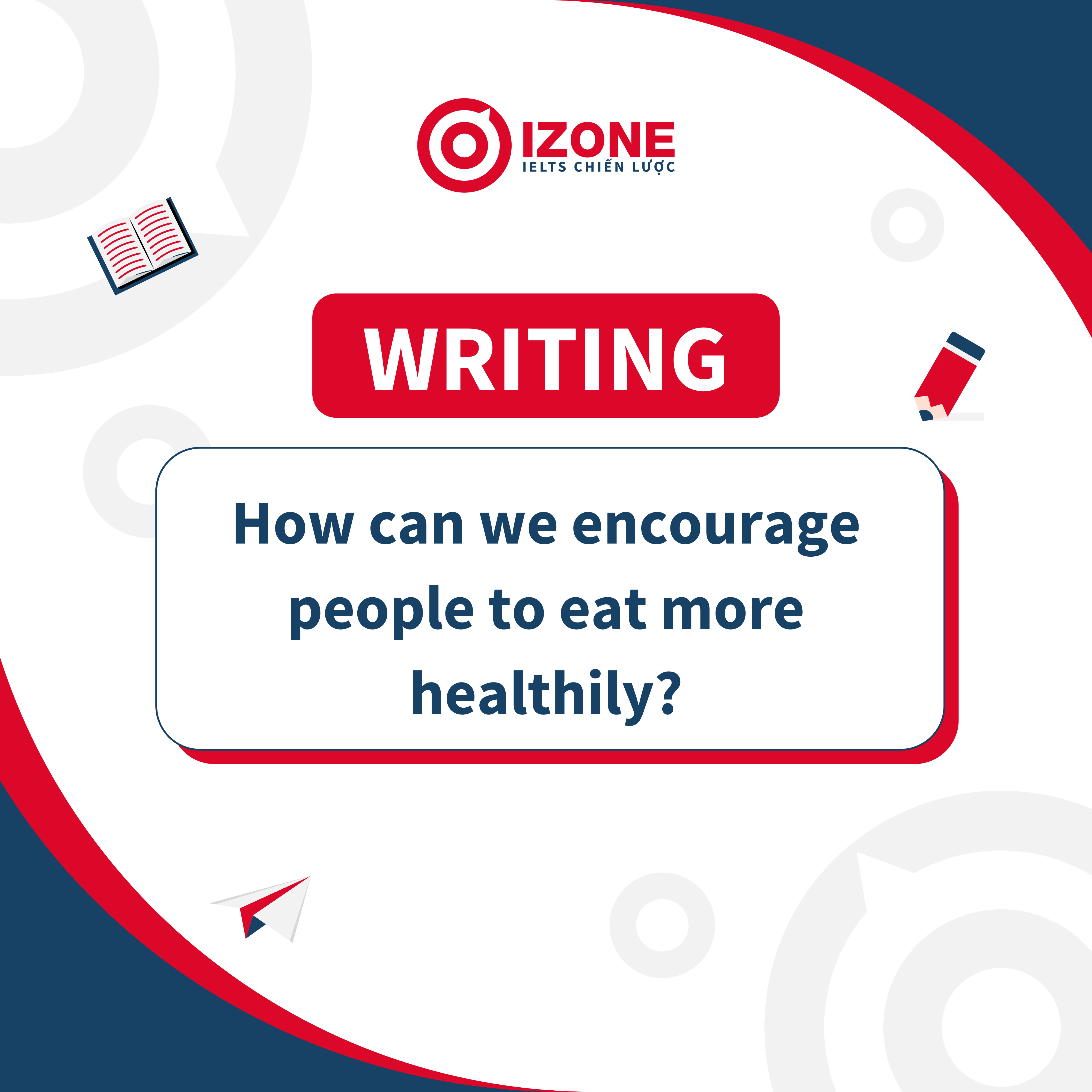 Cách Triển Khai Câu Hỏi “How can we encourage people to eat more healthily?”