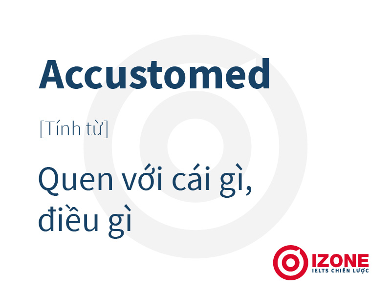 dinh-nghia-cua-accustomed