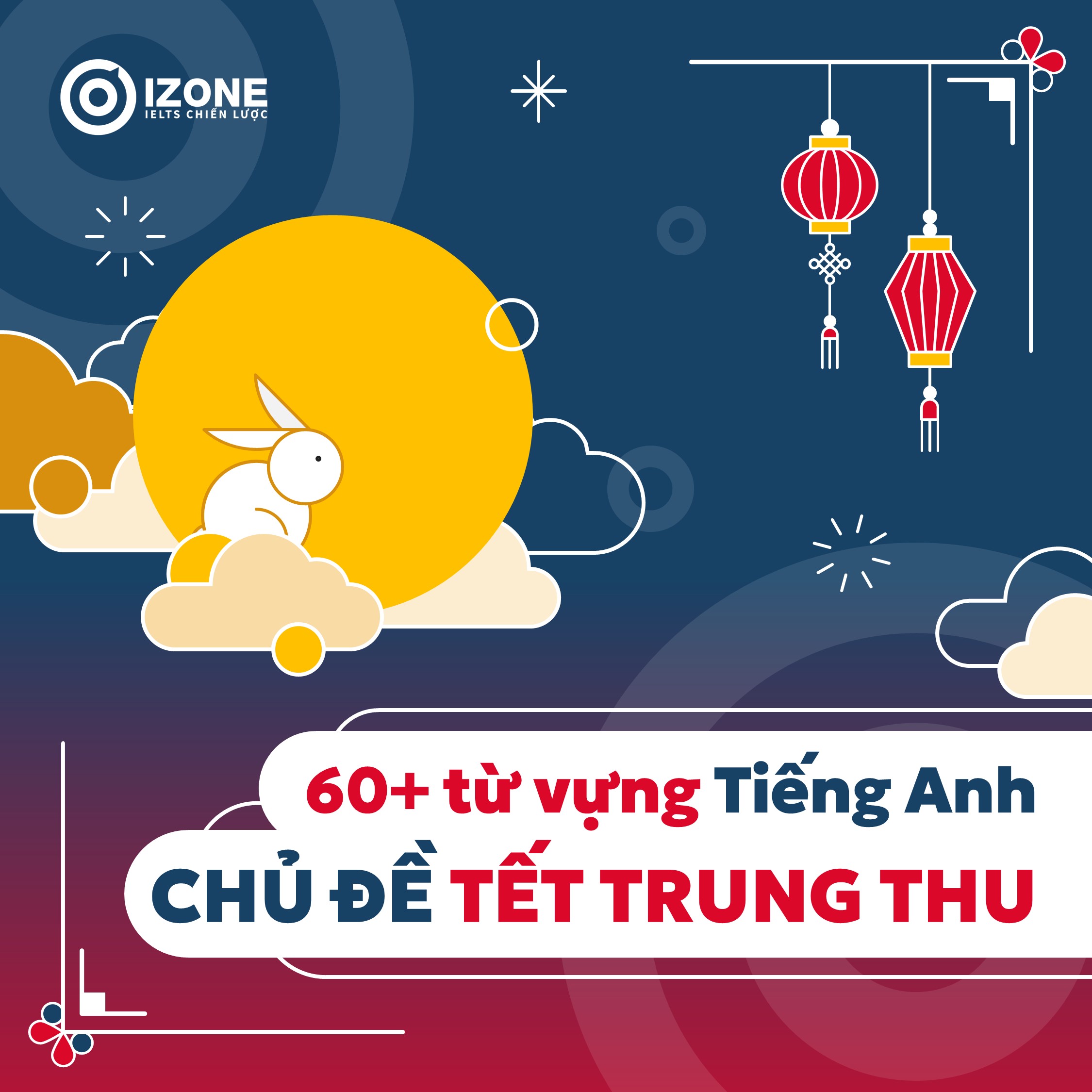 Bỏ túi ngay 70+ từ vựng Tiếng Anh chủ đề Tết Trung thu