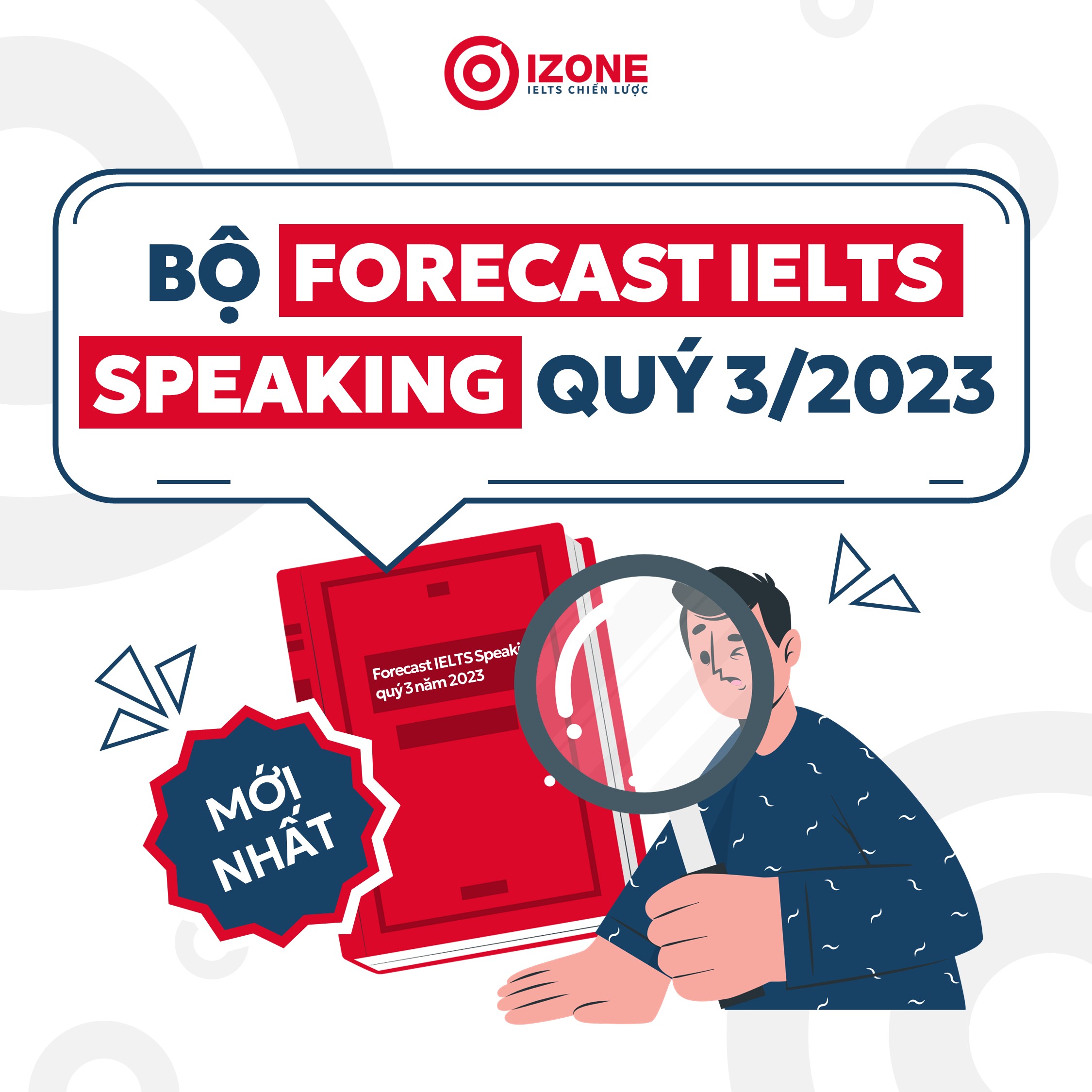 Bộ Forecast IELTS Speaking quý 3 năm 2023 MỚI NHẤT (9/2023 – 12/2023)