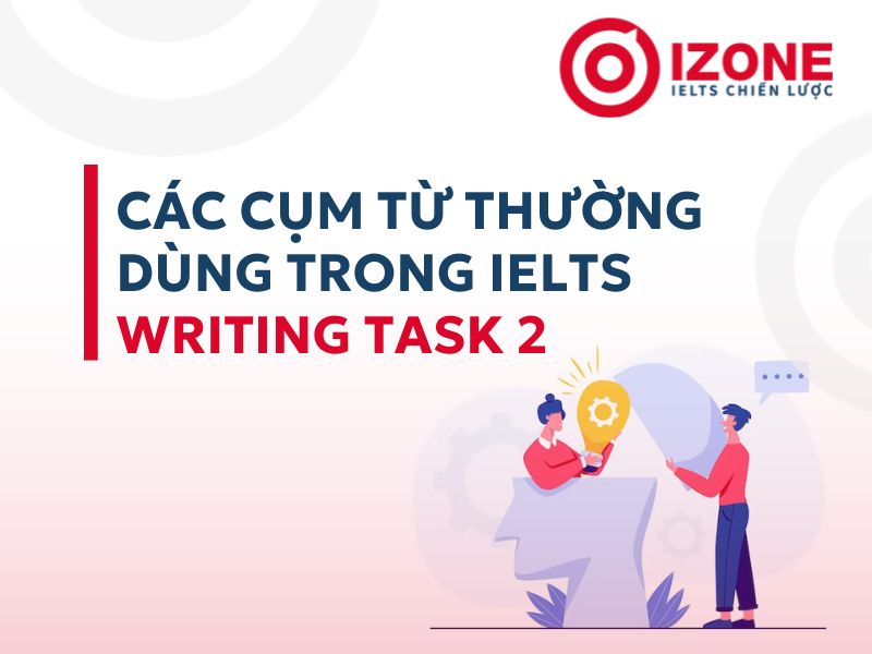 Các cụm từ thường dùng trong Writing task 2