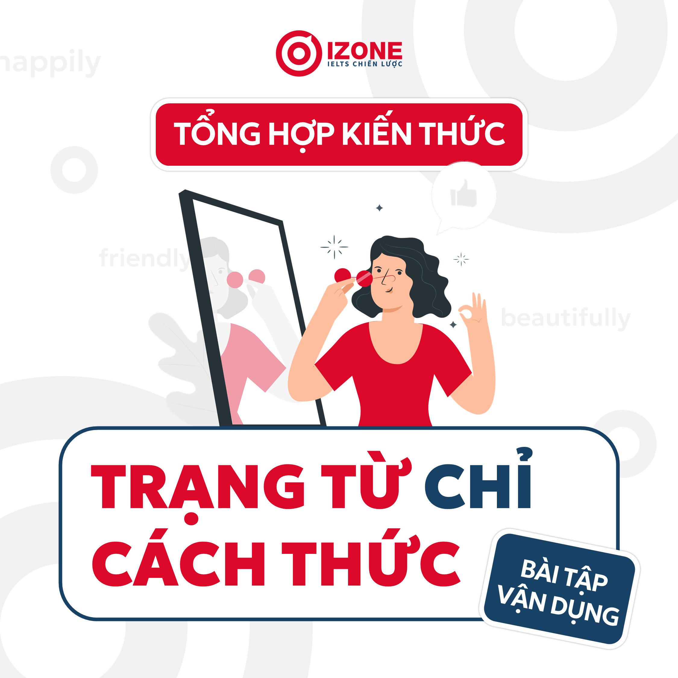 Tổng hợp kiến thức cần biết về trạng từ chỉ cách thức trong tiếng Anh kèm bài tập vận dụng