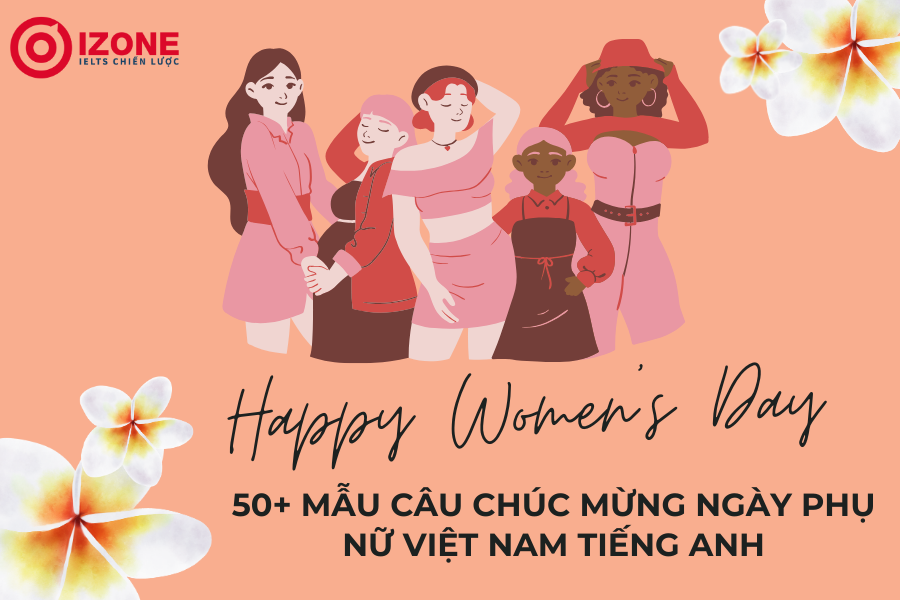 50+ Mẫu câu chúc mừng ngày Phụ nữ Việt Nam tiếng Anh