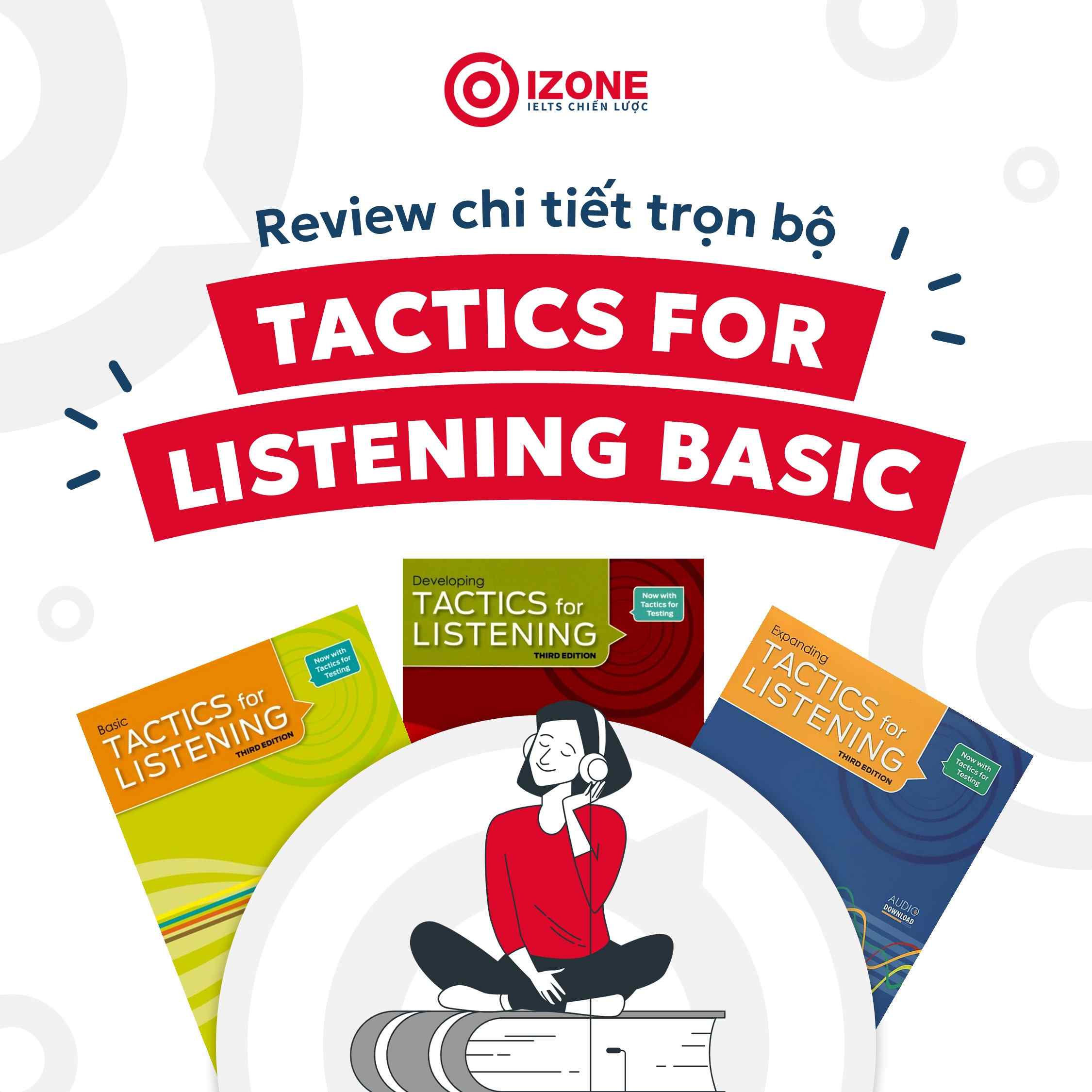 Review chi tiết trọn bộ TACTICS FOR LISTENING Basic – Developing – Expanding (PDF + AUDIO)