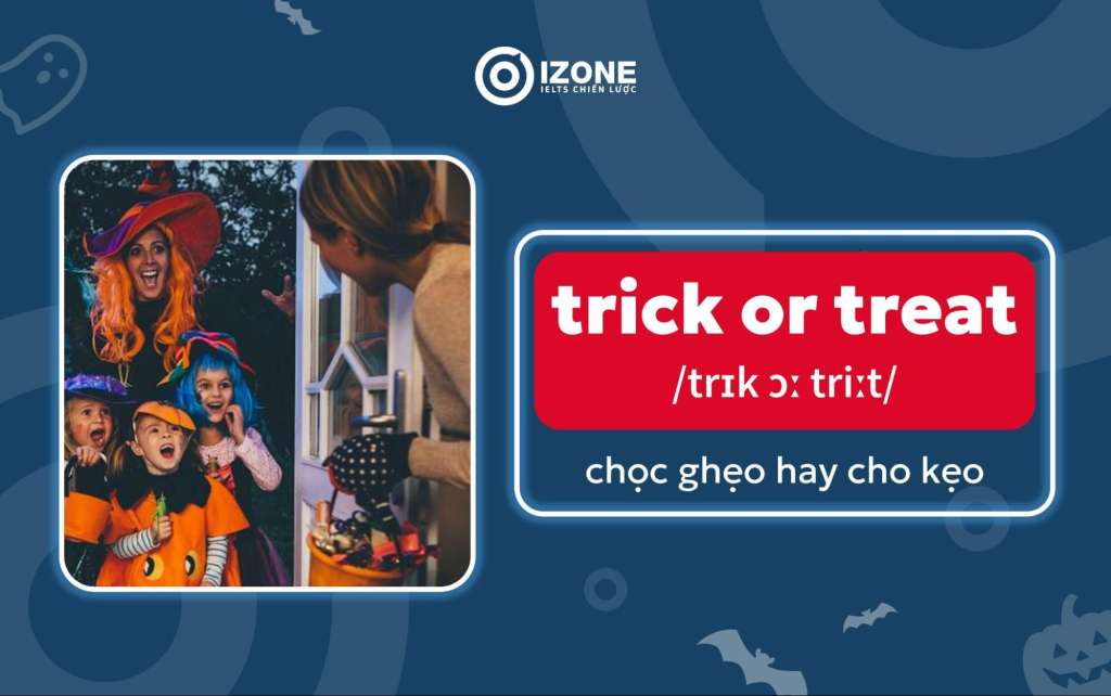 "Trick or treat" trong tiếng Anh có nghĩa là "chọc ghẹo"