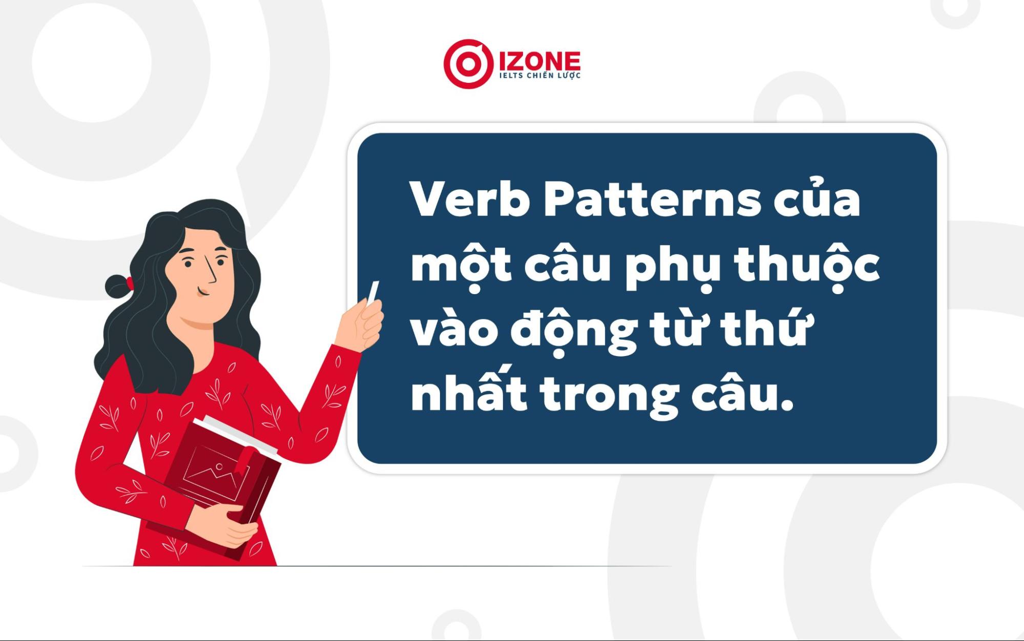 Verb Patterns (Dạng động từ) là một thuật ngữ để chỉ dạng động từ thứ hai ở trong câu.