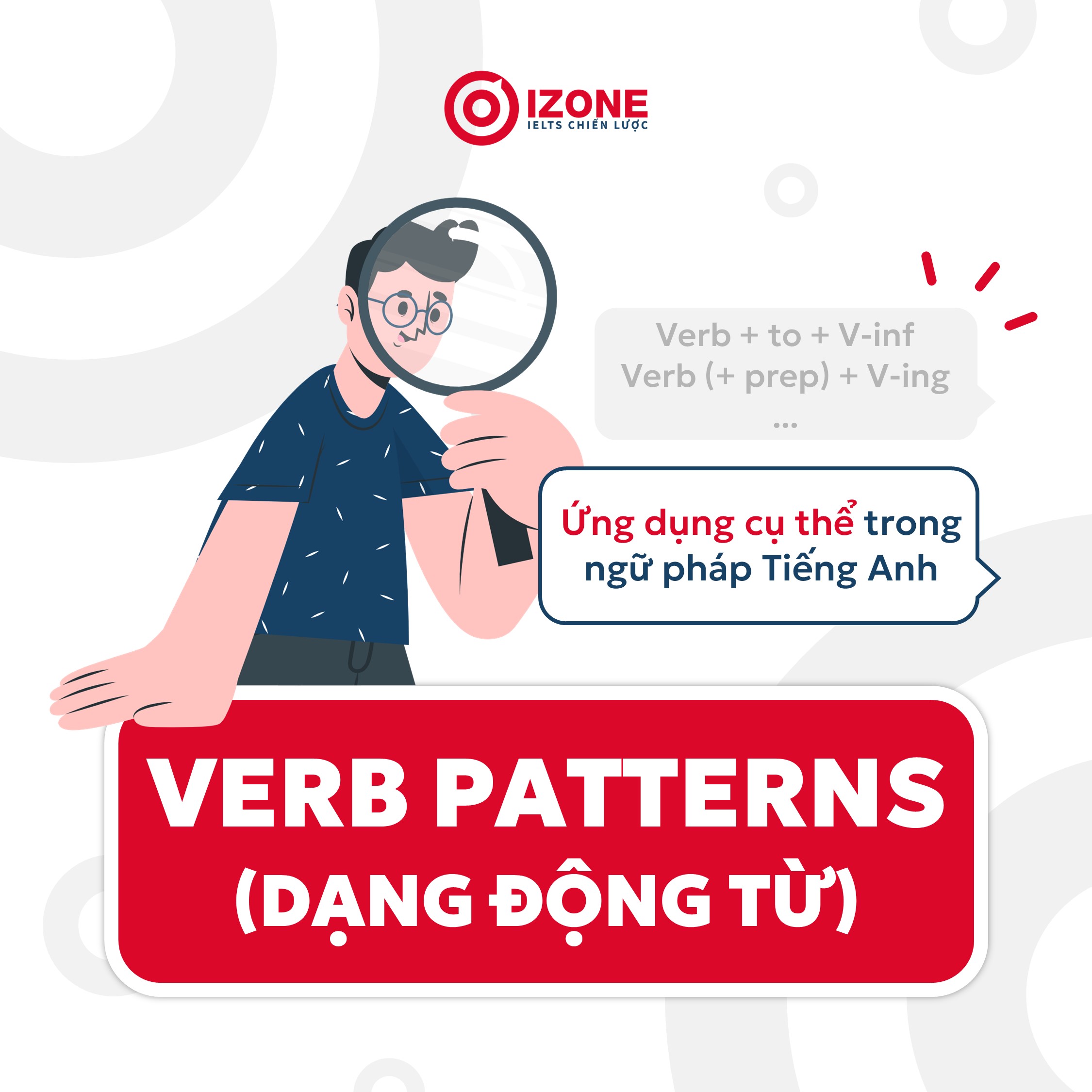 Verb patterns (Dạng động từ) là gì? Ứng dụng cụ thể trong ngữ pháp Tiếng Anh