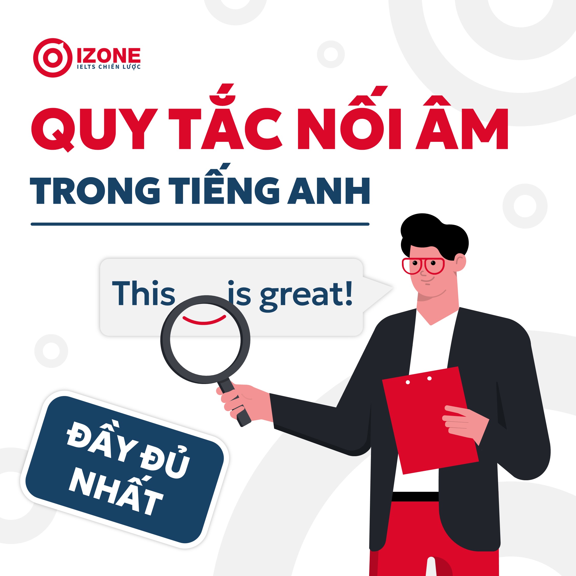 Nắm vững quy tắc nối âm trong tiếng Anh đầy đủ nhất như người bản xứ