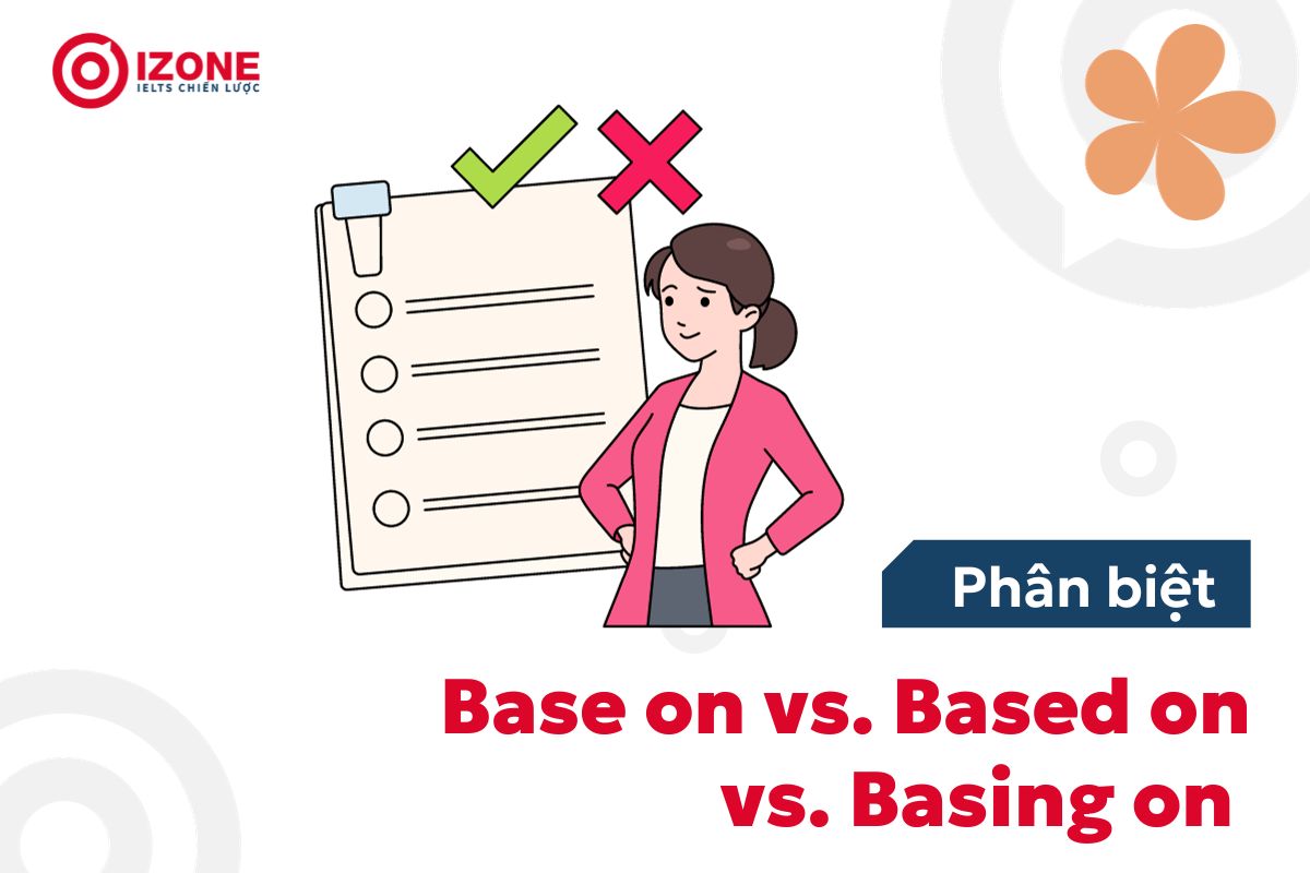 Phân biệt Base on vs. Based on vs. Basing on