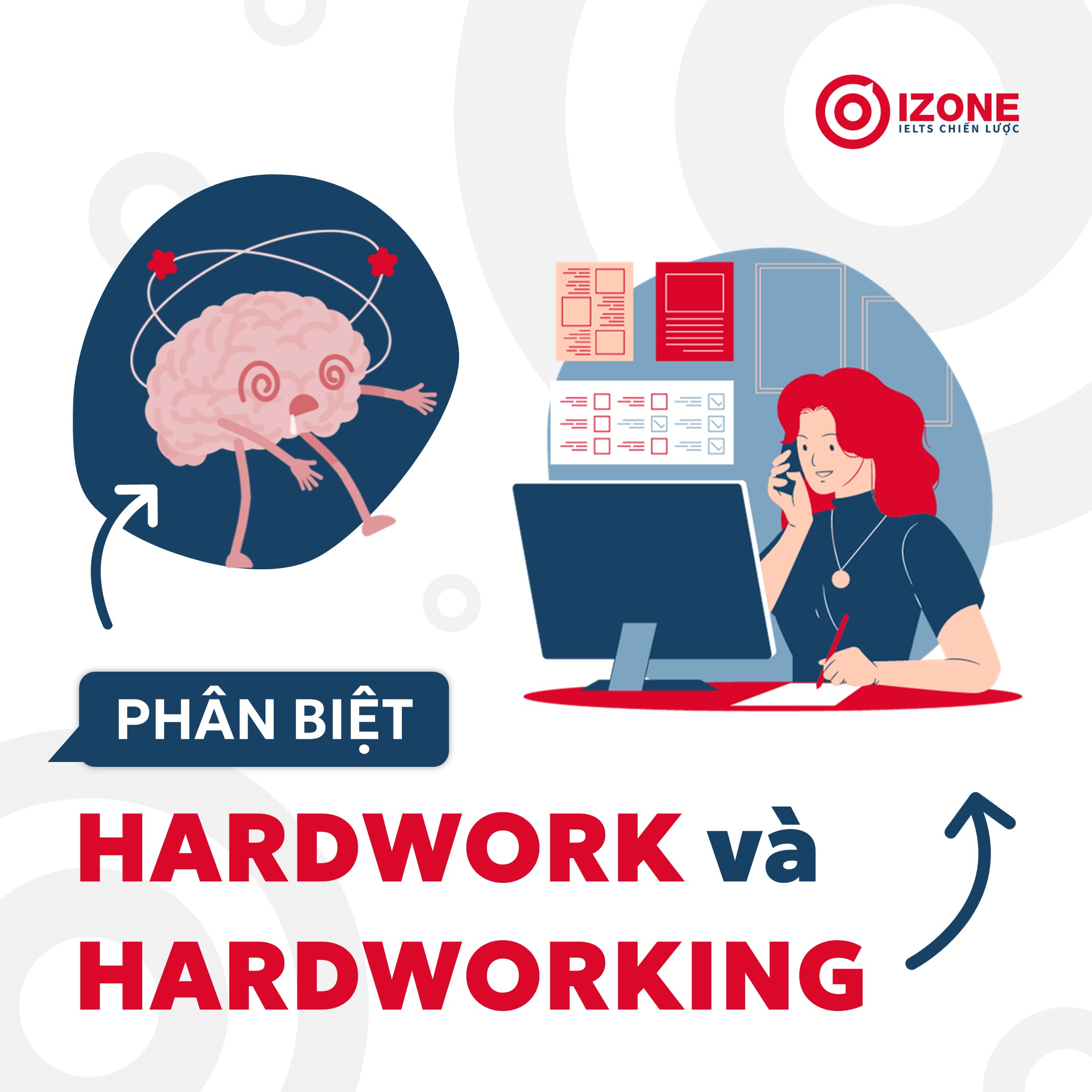 Cách phân biệt Hardwork và Hardworking trong Tiếng Anh tránh nhầm lẫn khi sử dụng
