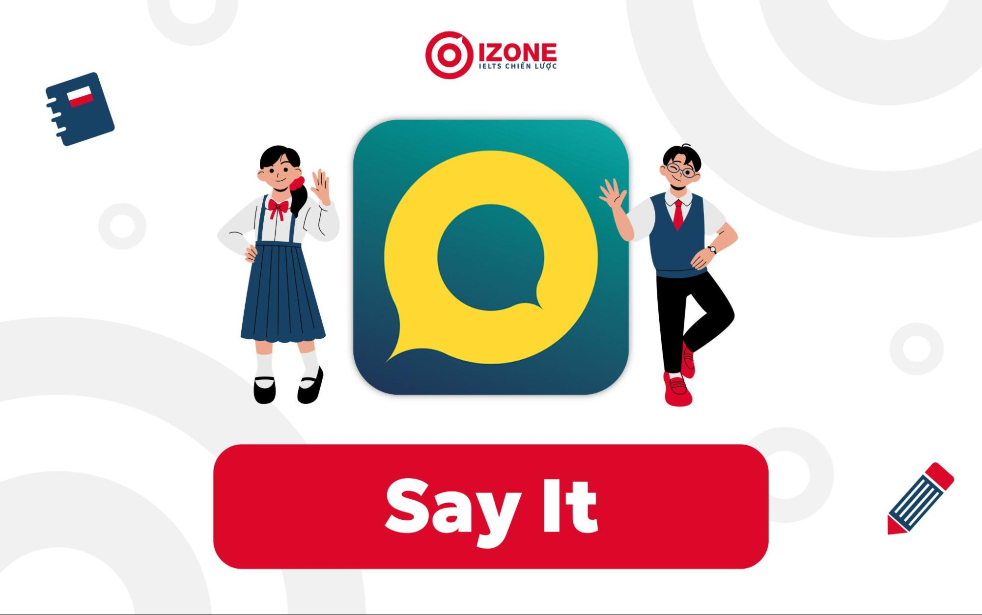 app tra trọng tâm Tiếng Anh miễn phí: Say it