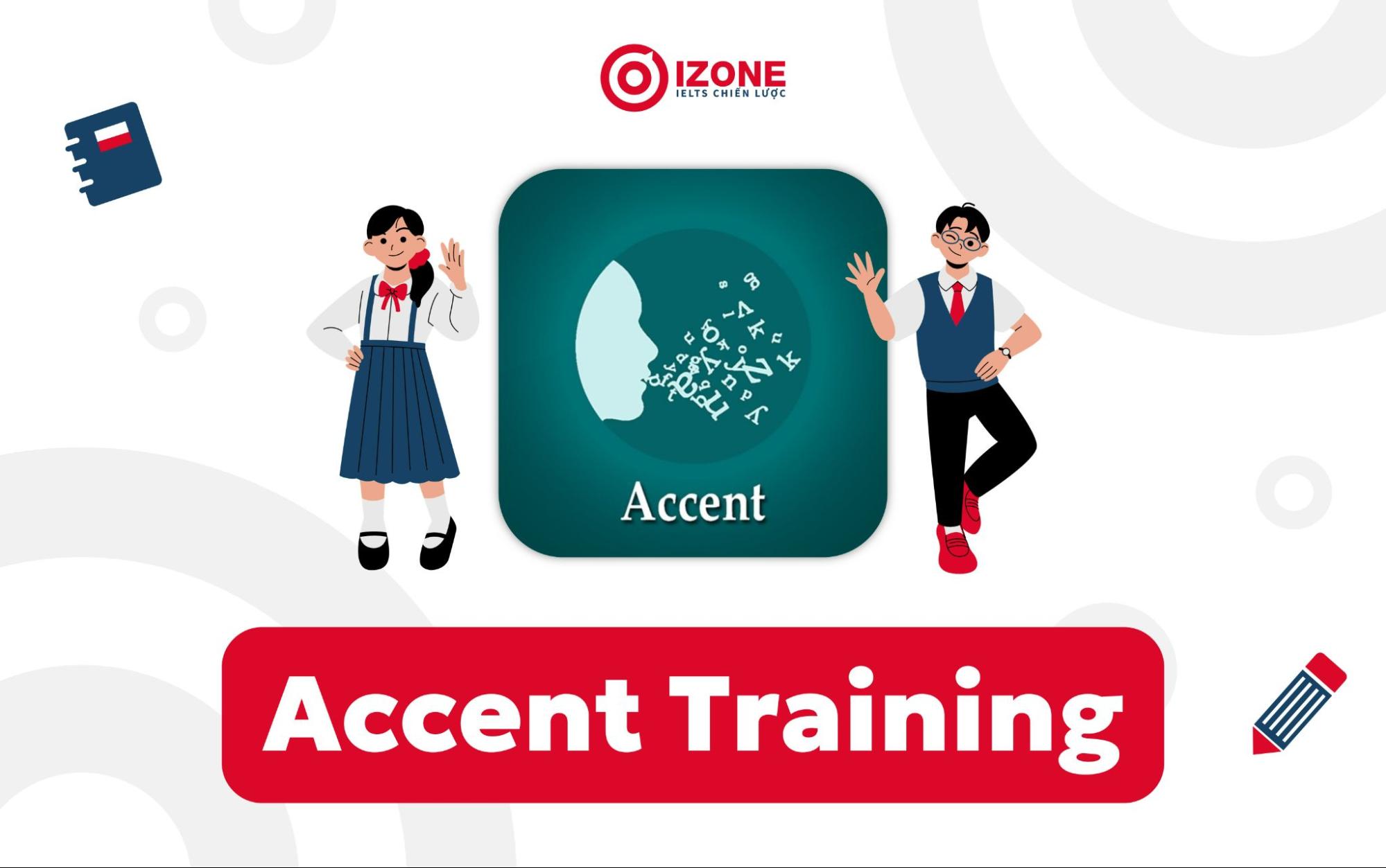 app tra trọng tâm Tiếng Anh miễn phí Accent Training