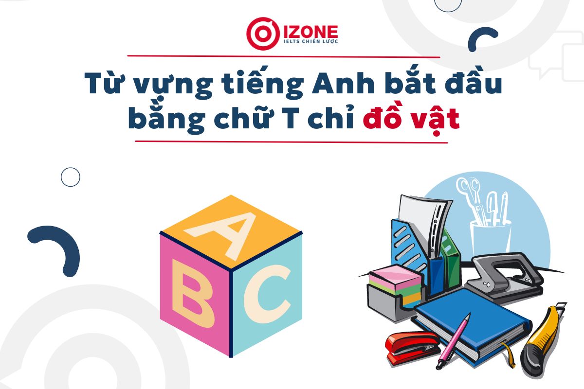 Từ vựng tiếng Anh bắt đầu bằng chữ T chỉ đồ vật