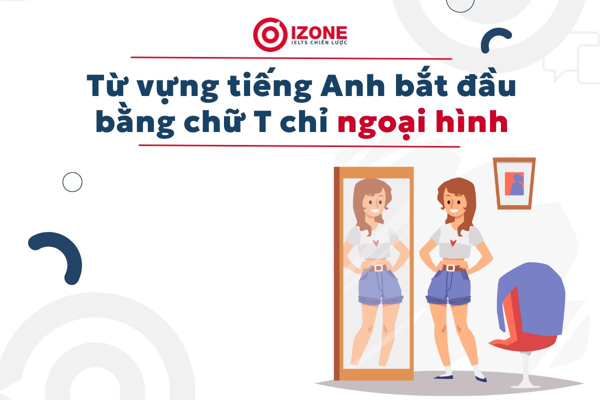 Từ vựng tiếng Anh bắt đầu bằng chữ T chỉ ngoại hình