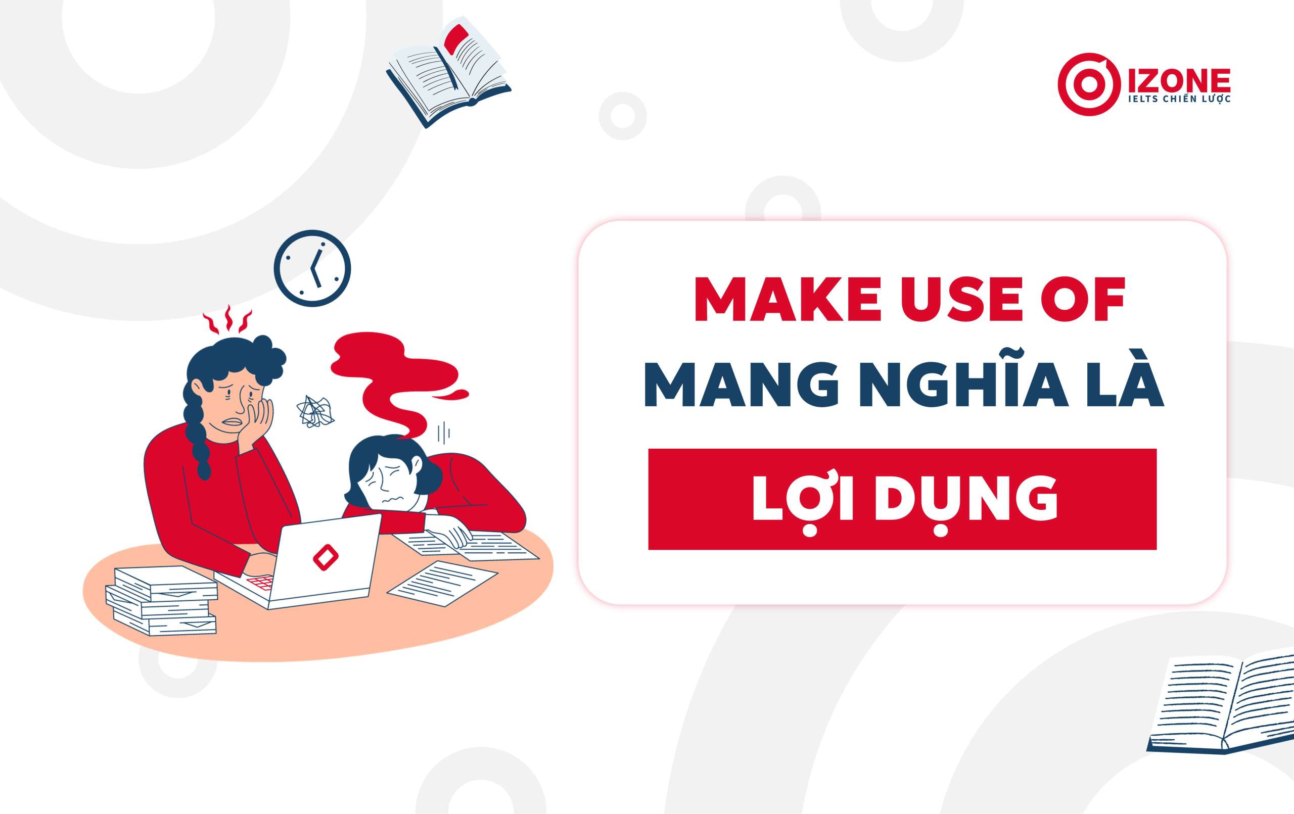 Cấu trúc Make use of khi mang nghĩa lợi dụng