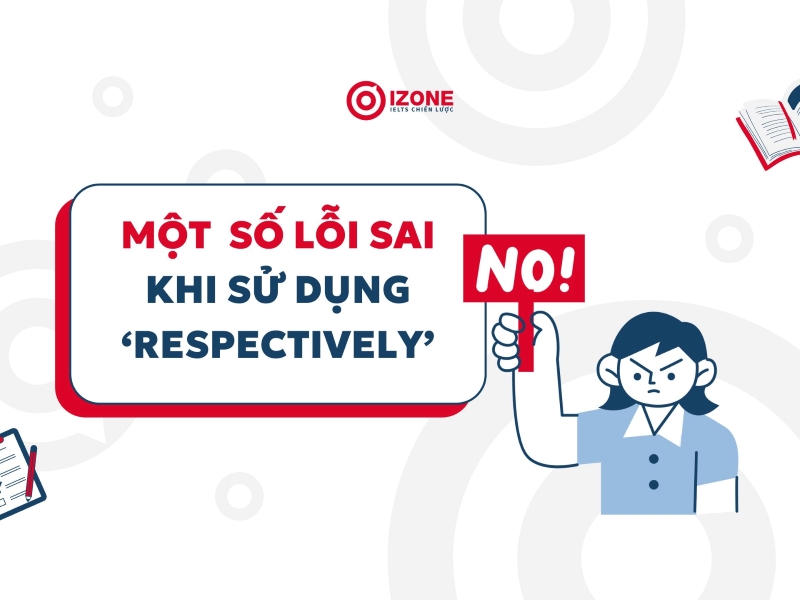 một số lưu ý về lỗi sai khi sử dụng respectively 