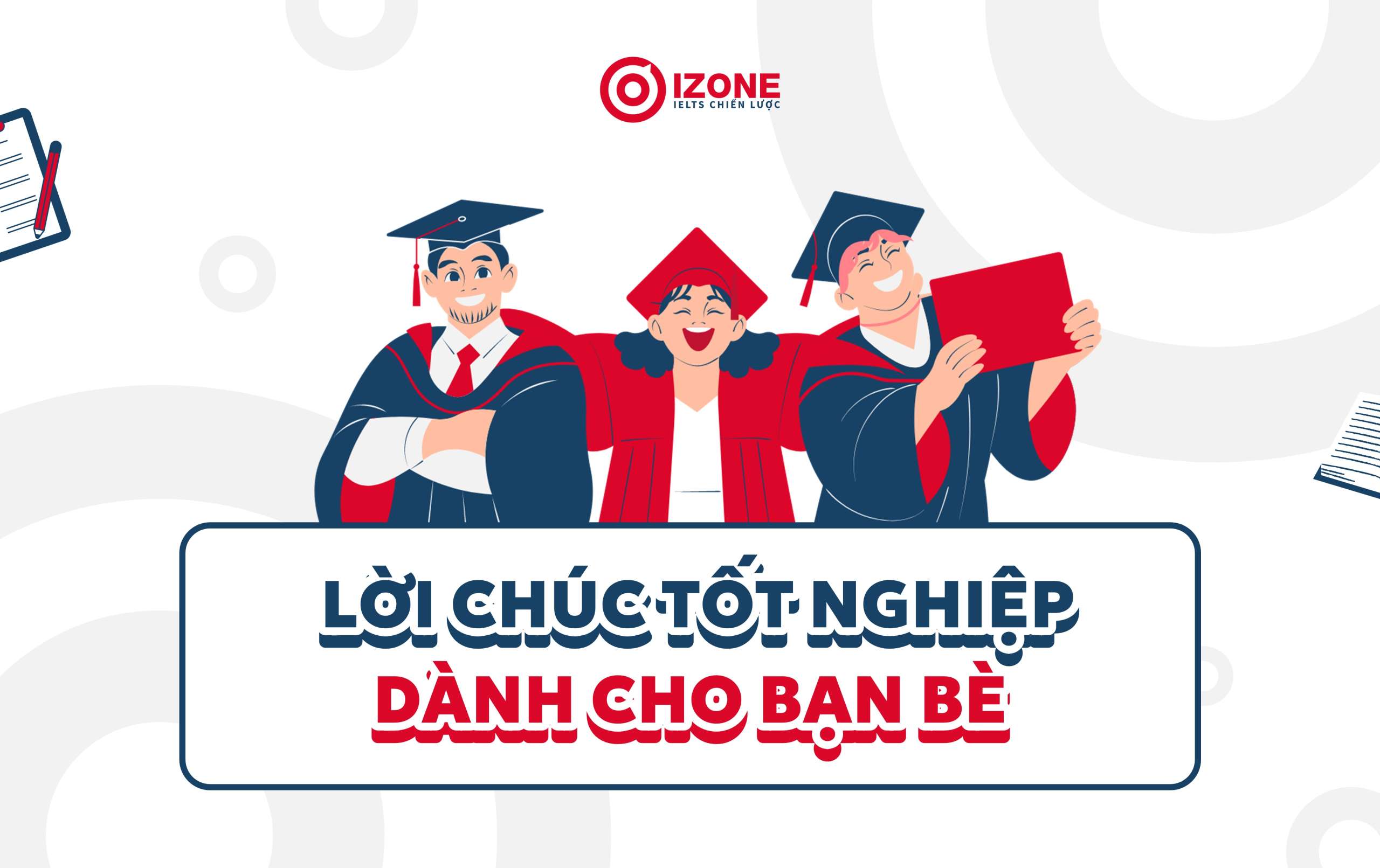 Những Lời chúc tốt nghiệp dành cho bạn bè bằng tiếng Anh đầy yêu thương, ý nghĩa