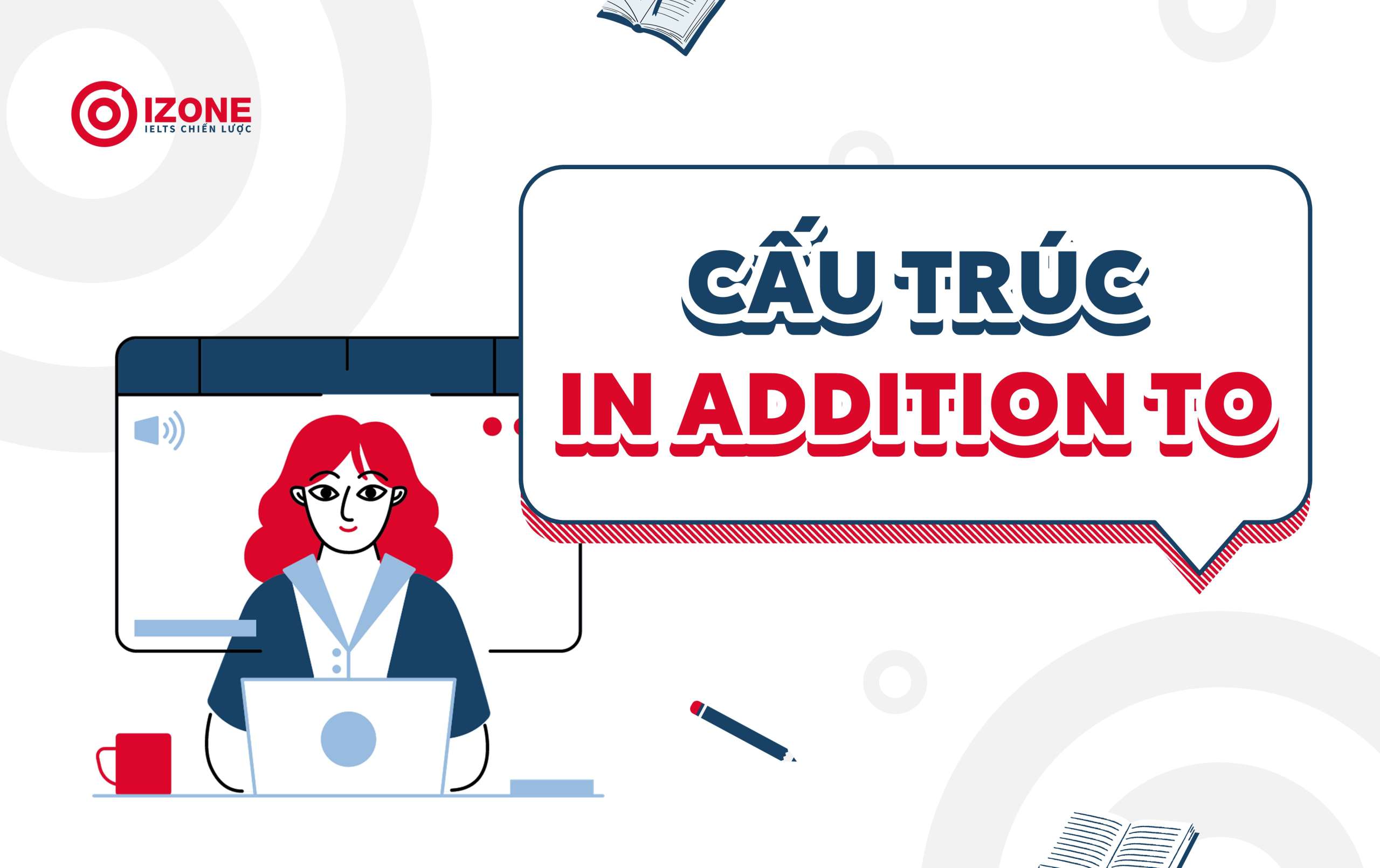 cấu trúc tương tự với as well as trong Tiếng Anh: cấu trúc in addition to