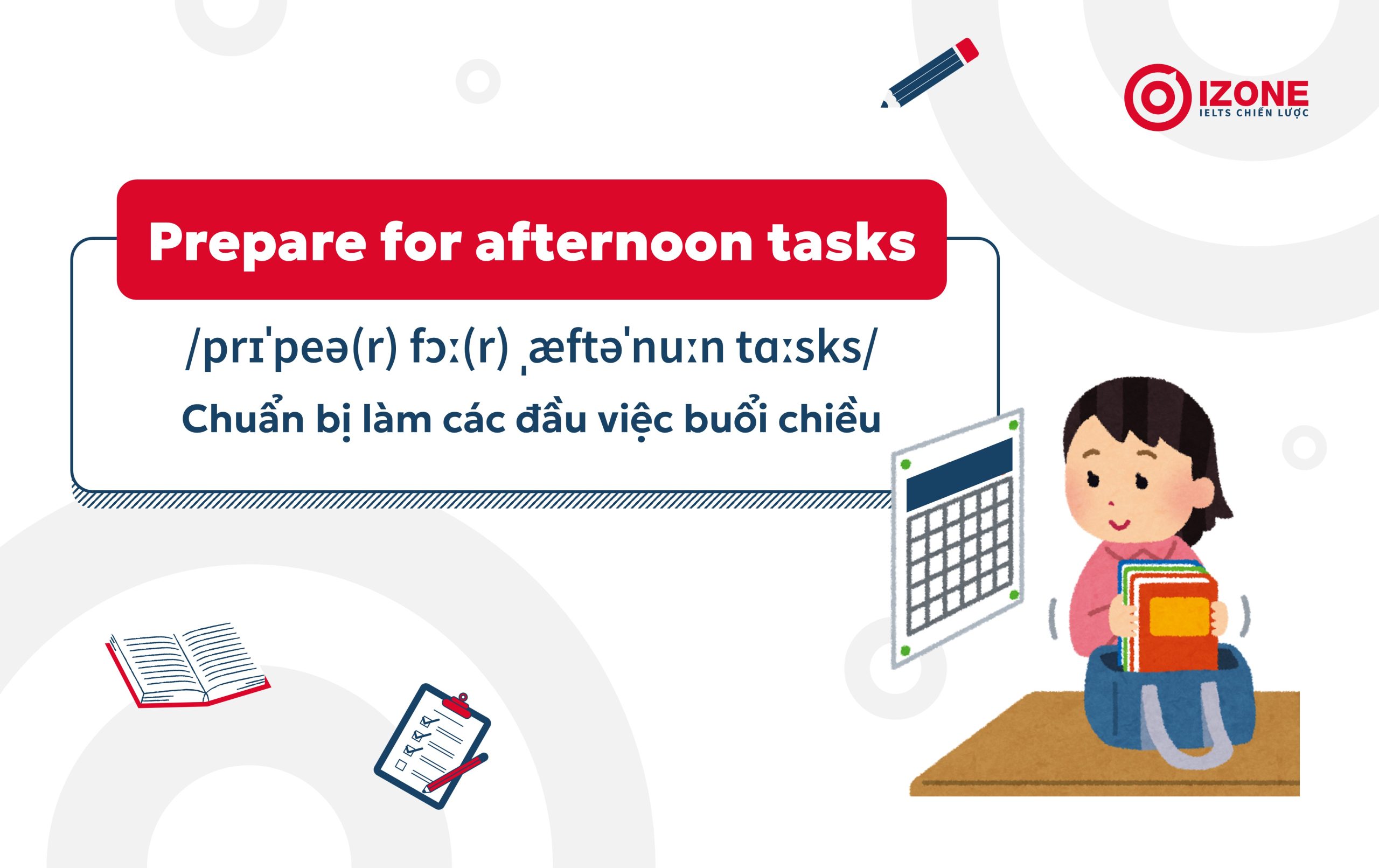 Hoạt động hằng ngày bằng tiếng Anh có hoạt động chuẩn bị việc buổi chiều