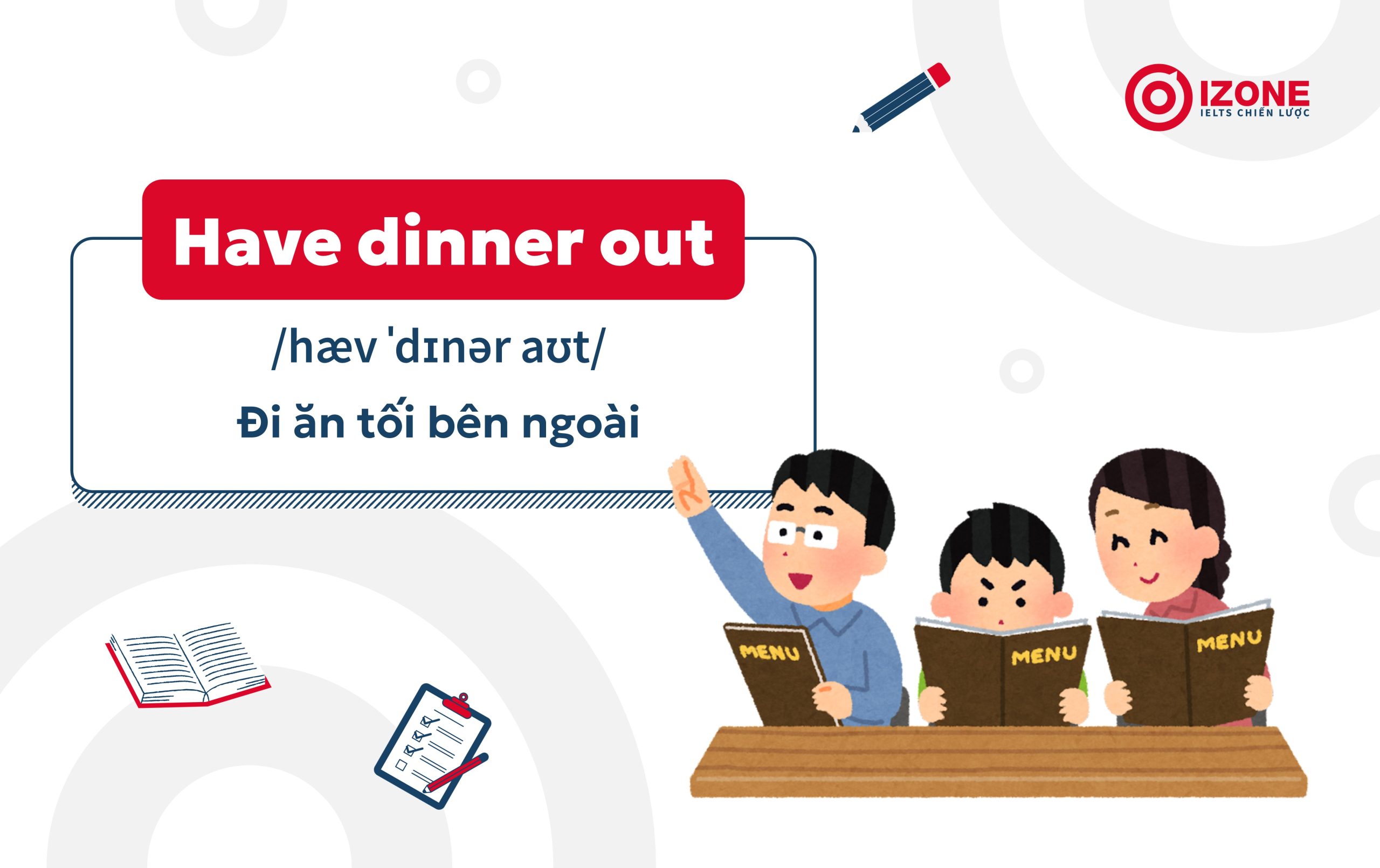 Hoạt động vào buổi tối thường là have dinner out: ra ngoài ăn tối