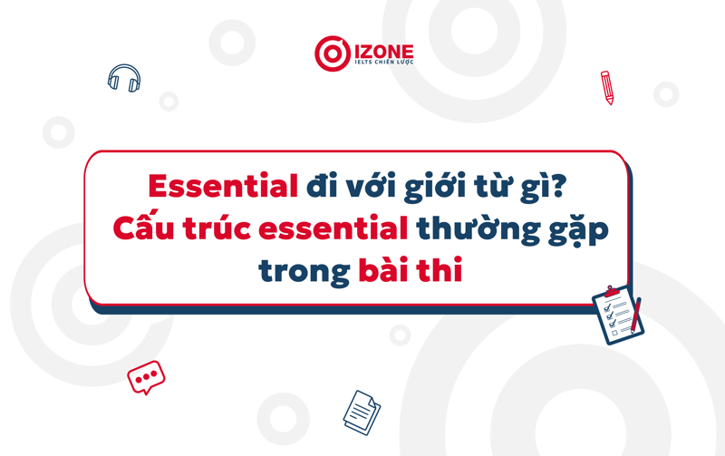 Essential là gì? Essential đi với giới từ gì?