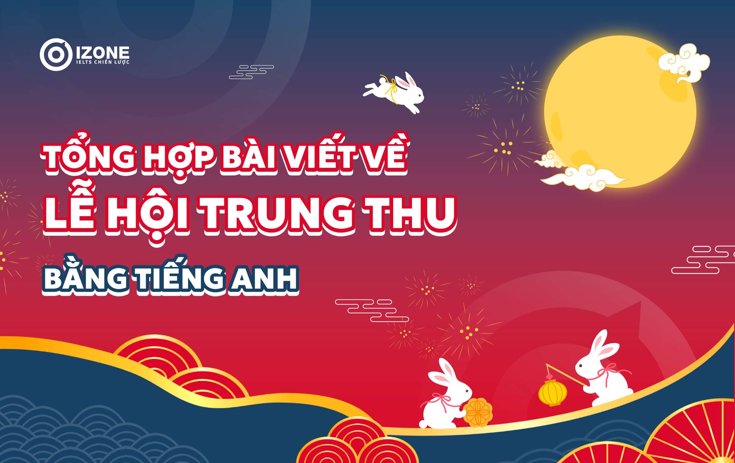Tổng hợp các bài viết về lễ hội trung thu bằng tiếng Anh, kể chuyện sự tích về lễ Trung Thu bằng tiếng Anh