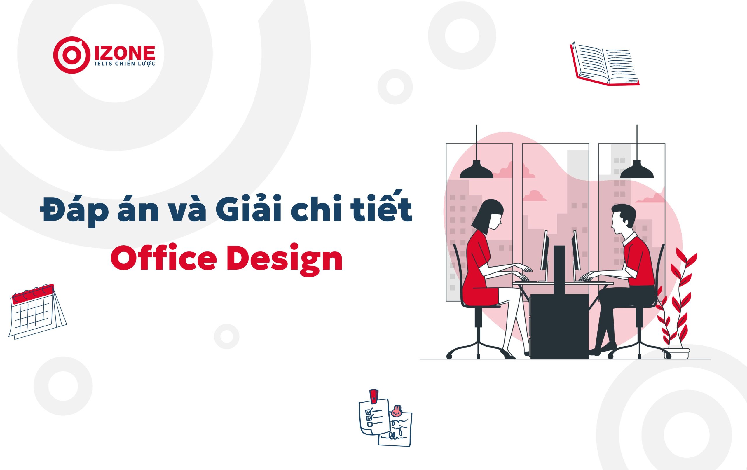 Đáp án giải chi tiết bài đọc Office Design - Listening Actual test vol 3 - IELTS Listening