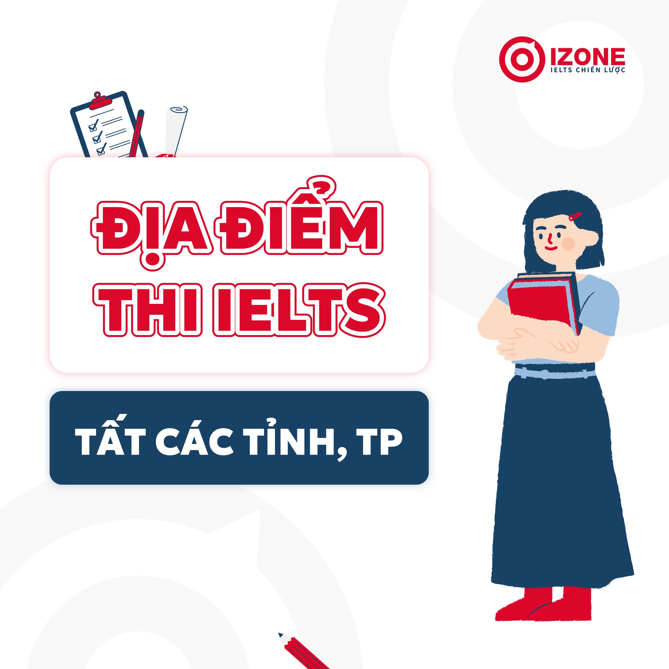 [Cập nhật 2026] Danh sách Địa điểm thi IELTS tại tất cả các tỉnh, thành phố Việt Nam