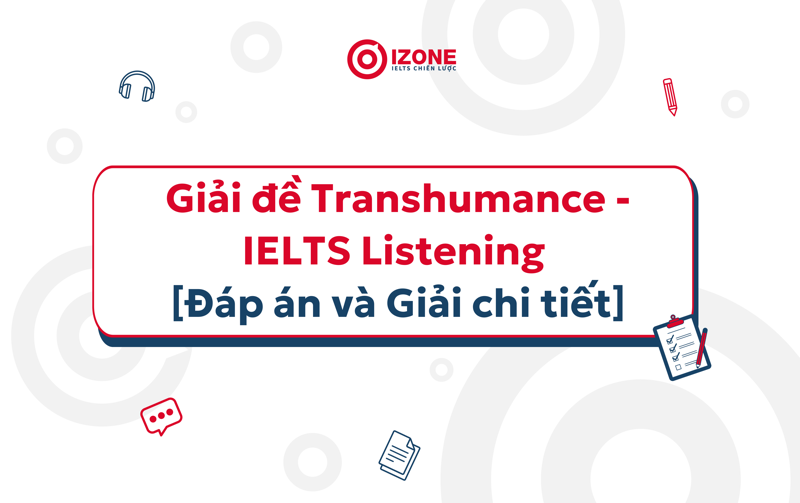 Giải đề Transhumance - IELTS Listening có đáp án và giải thích chi tiết 