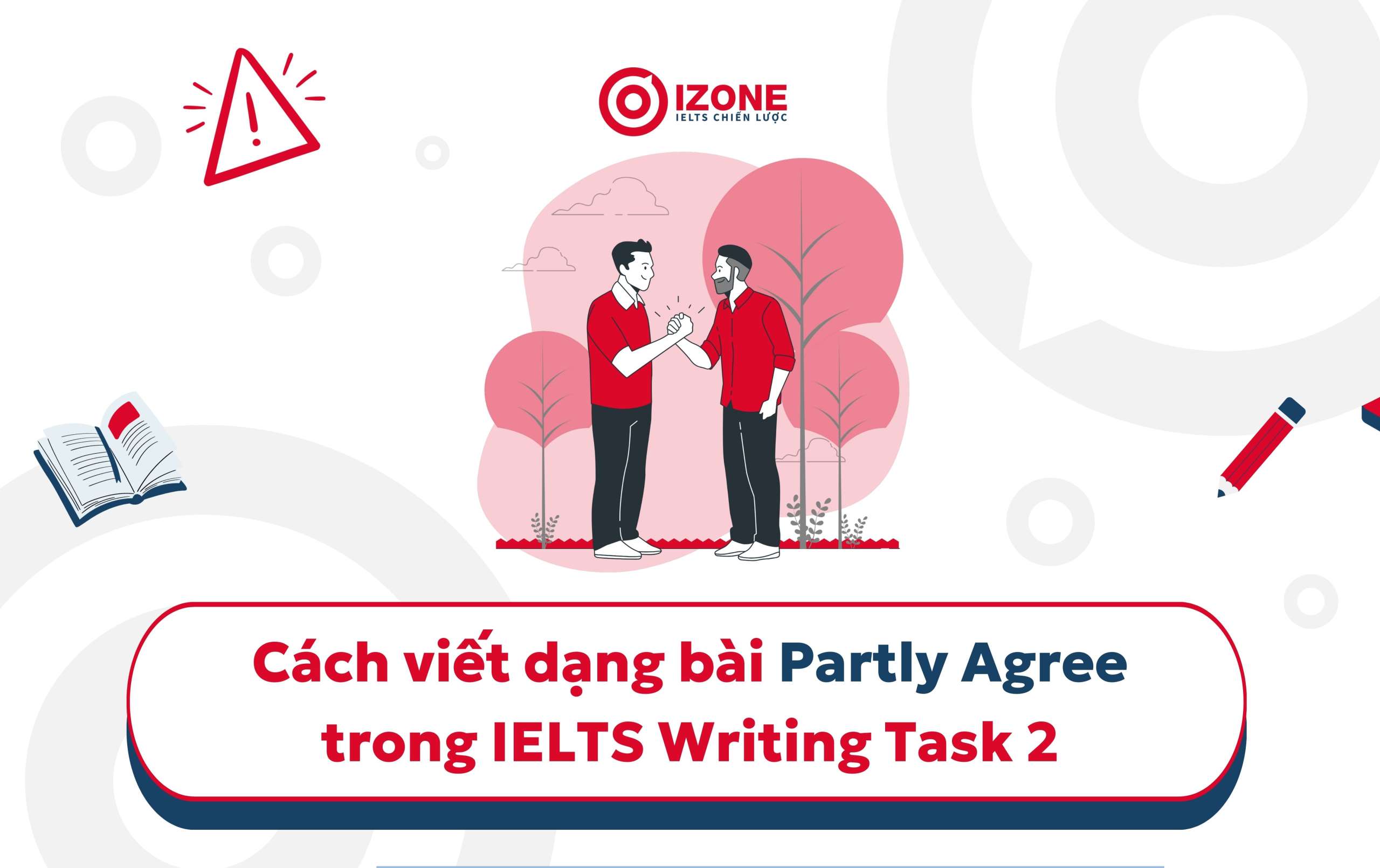 Tổng quan các cách viết dạng bài Partly Agree trong IELTS Writing task 2
