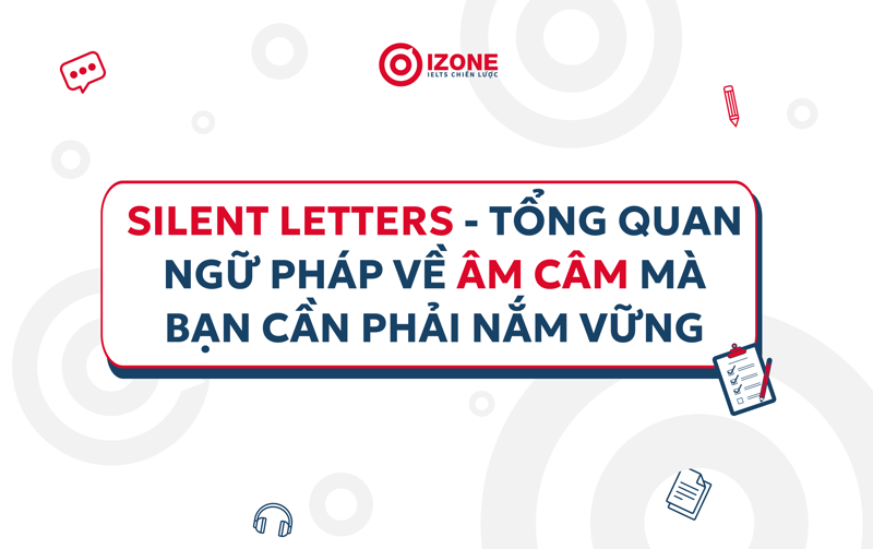 Tổng quan về silent letters - âm câm trong tiếng Anh