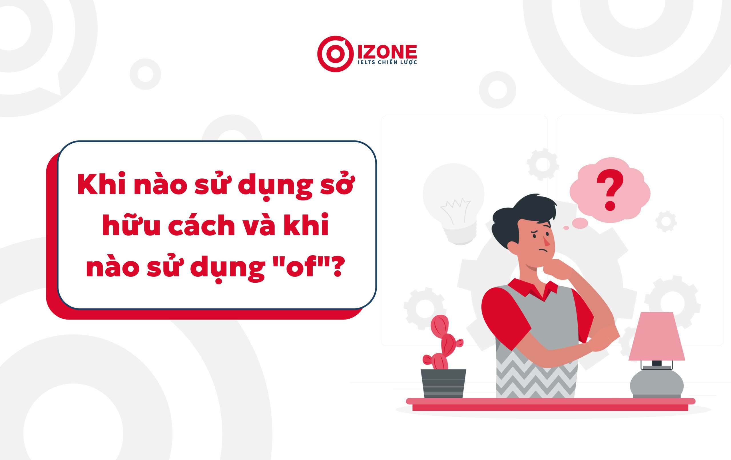 Các trường hợp sử dụng "Sở hữu cách" và "Of" trong tiếng Anh