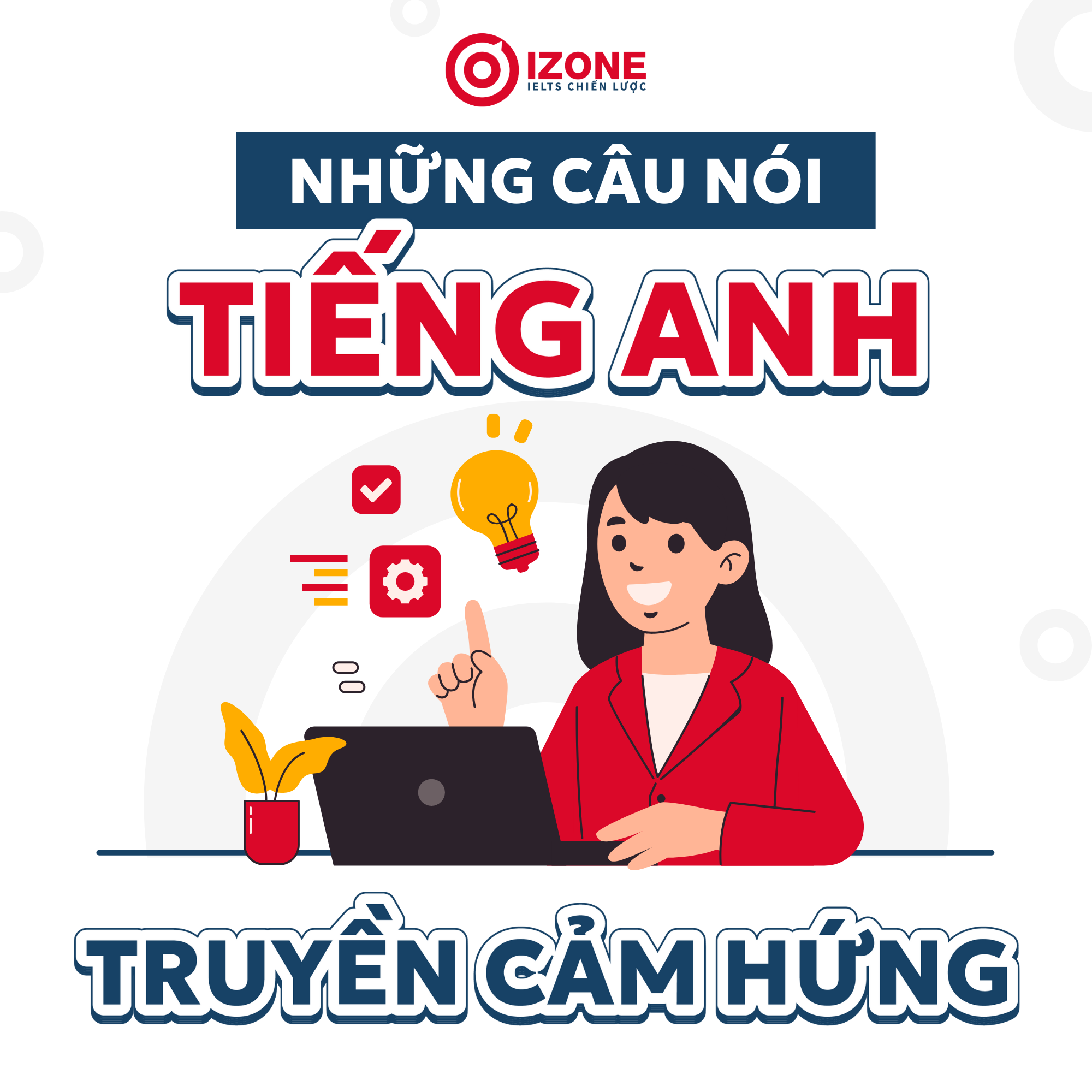 99+ Câu nói tiếng Anh truyền cảm hứng giúp tạo động lực mỗi ngày