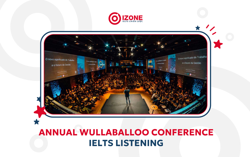 Giải chi tiết đáp án đề thi IELTS Listening: Annual Wullaballoo Conference